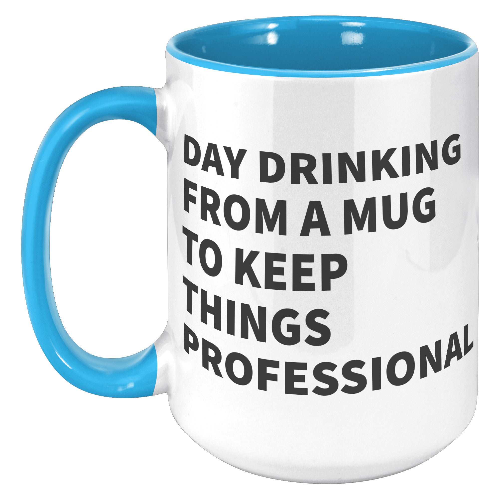 15oz Accent Mug - Day Drinking Professional Mug