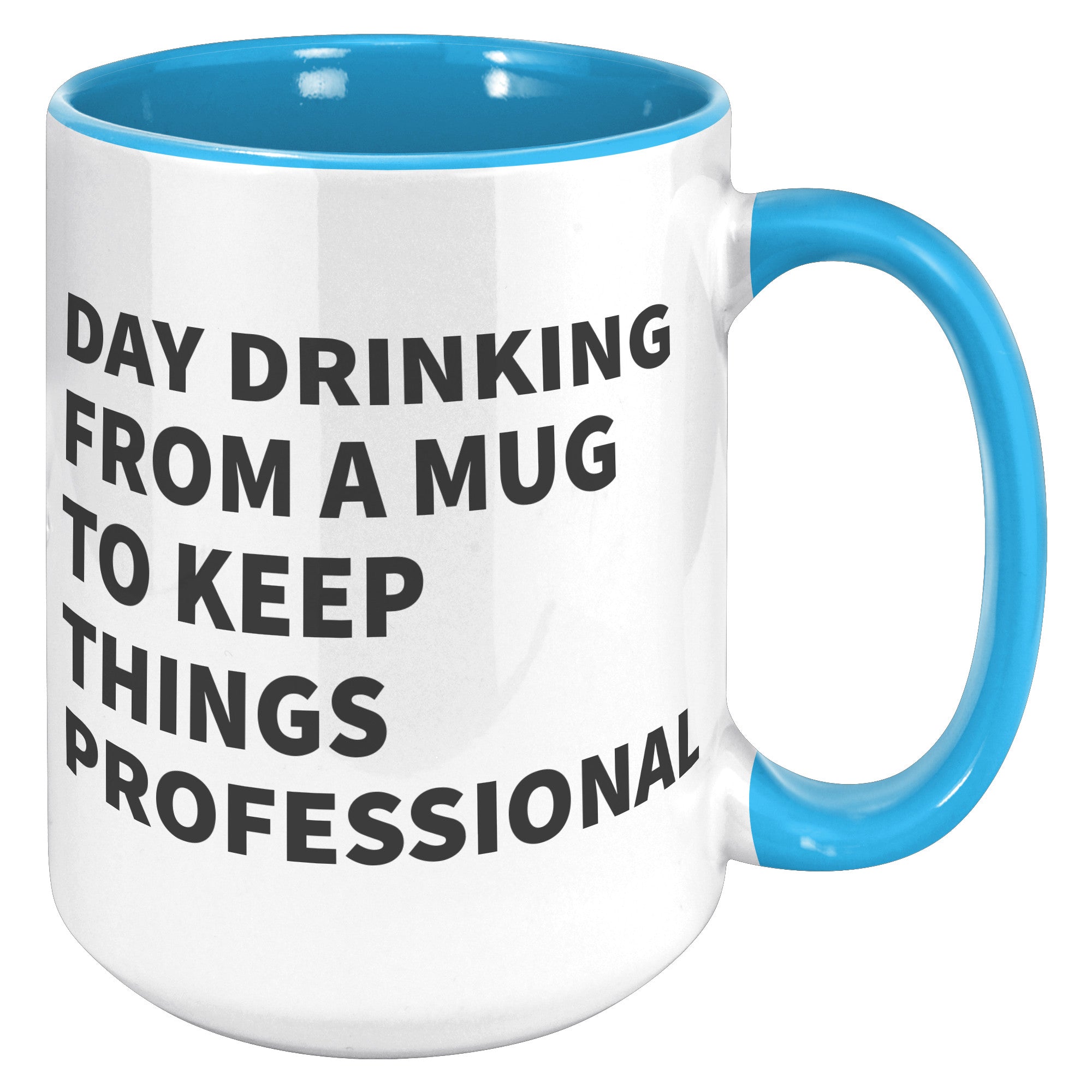 15oz Accent Mug - Day Drinking Professional Mug