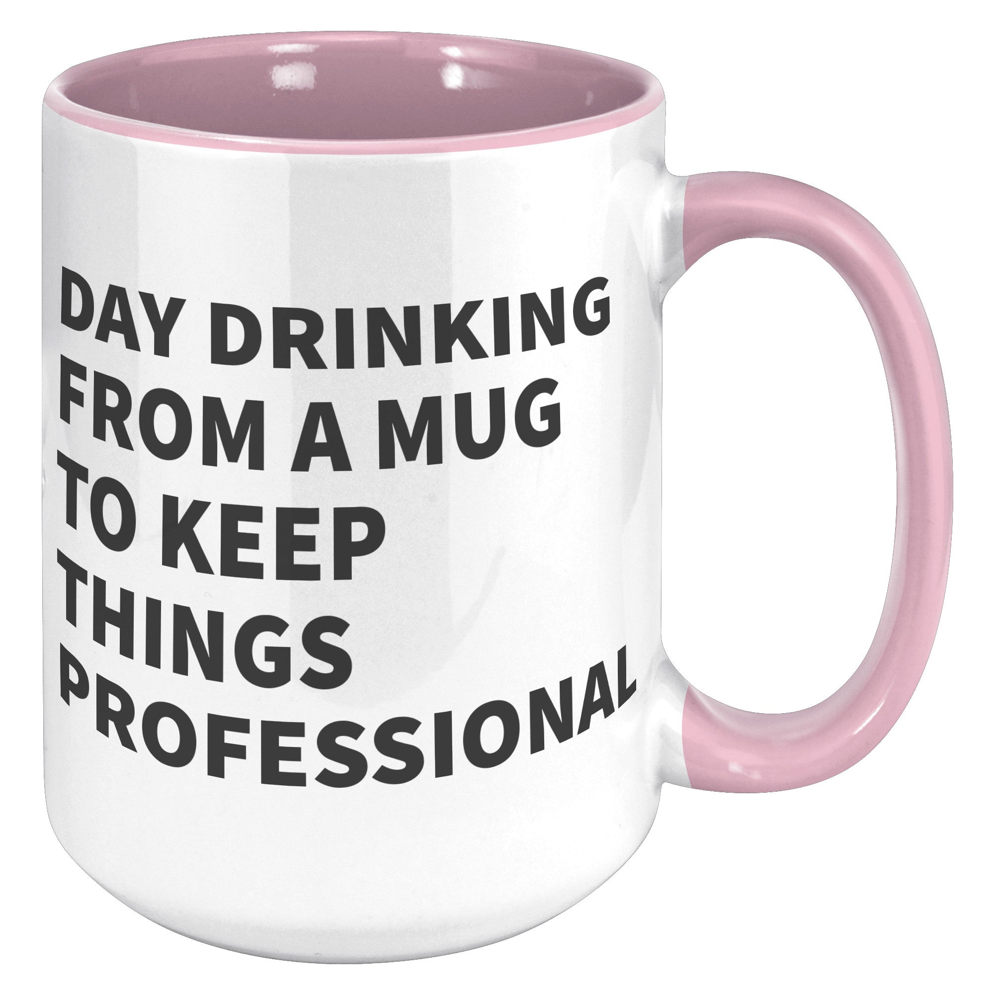 15oz Accent Mug - Day Drinking Professional Mug