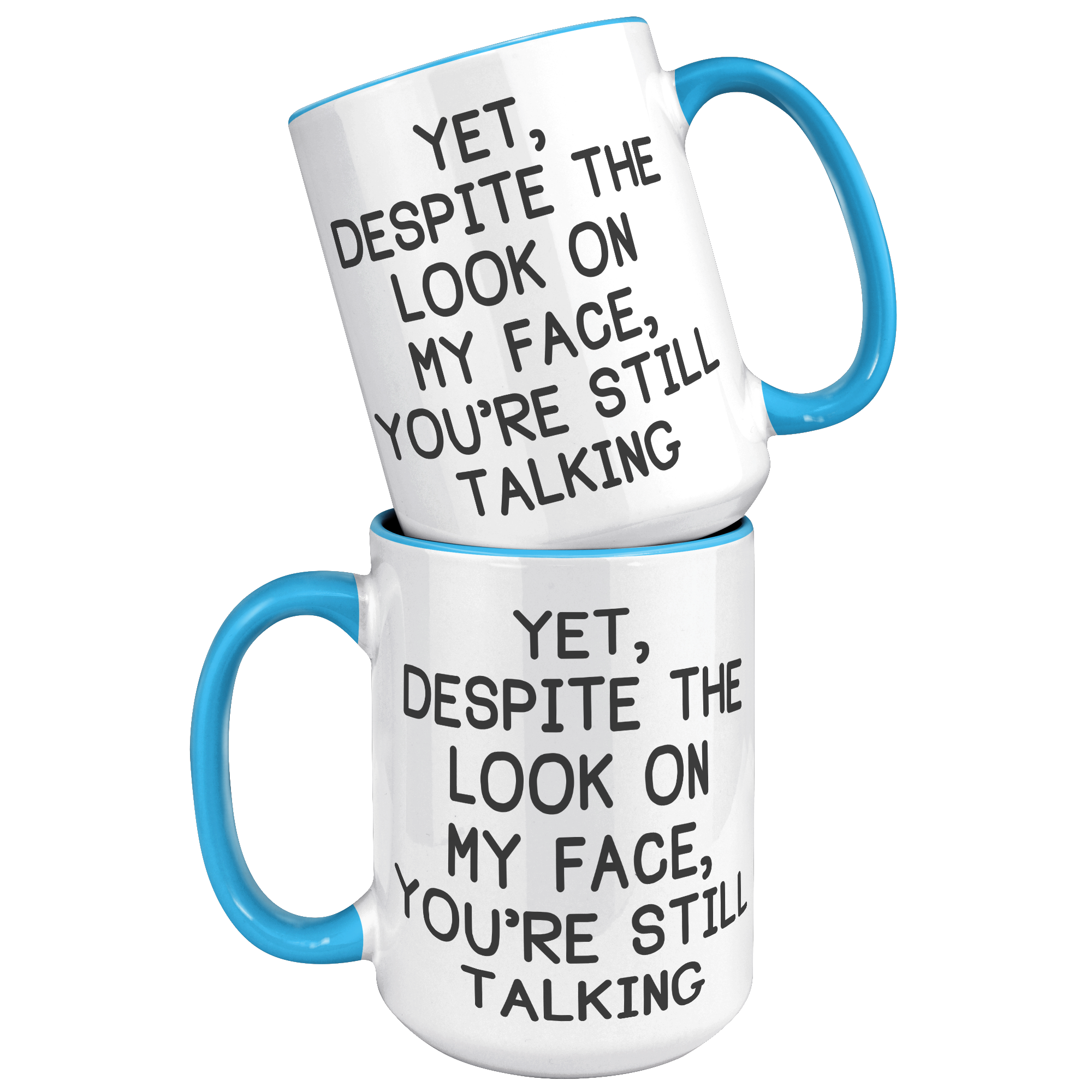 15oz_Accent_Mug_-_Despite_The_Look_On_My_15oz_Accent_FrontBack_Blue_Mockup.png