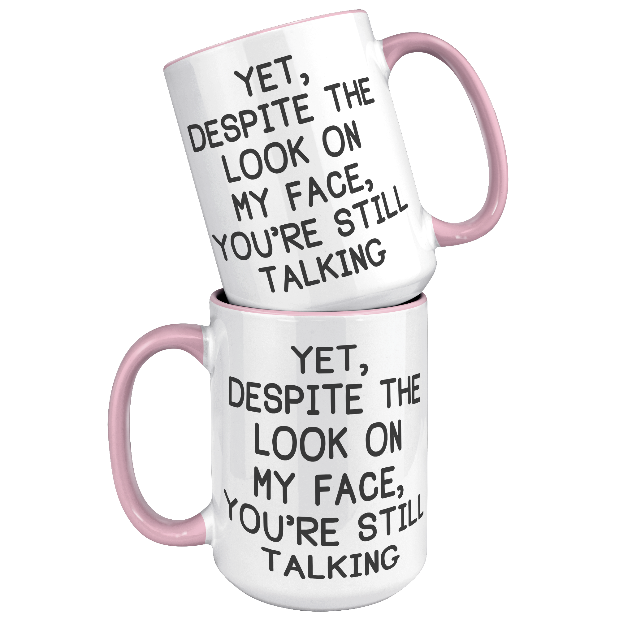 15oz_Accent_Mug_-_Despite_The_Look_On_My_15oz_Accent_FrontBack_Pink_Mockup.png