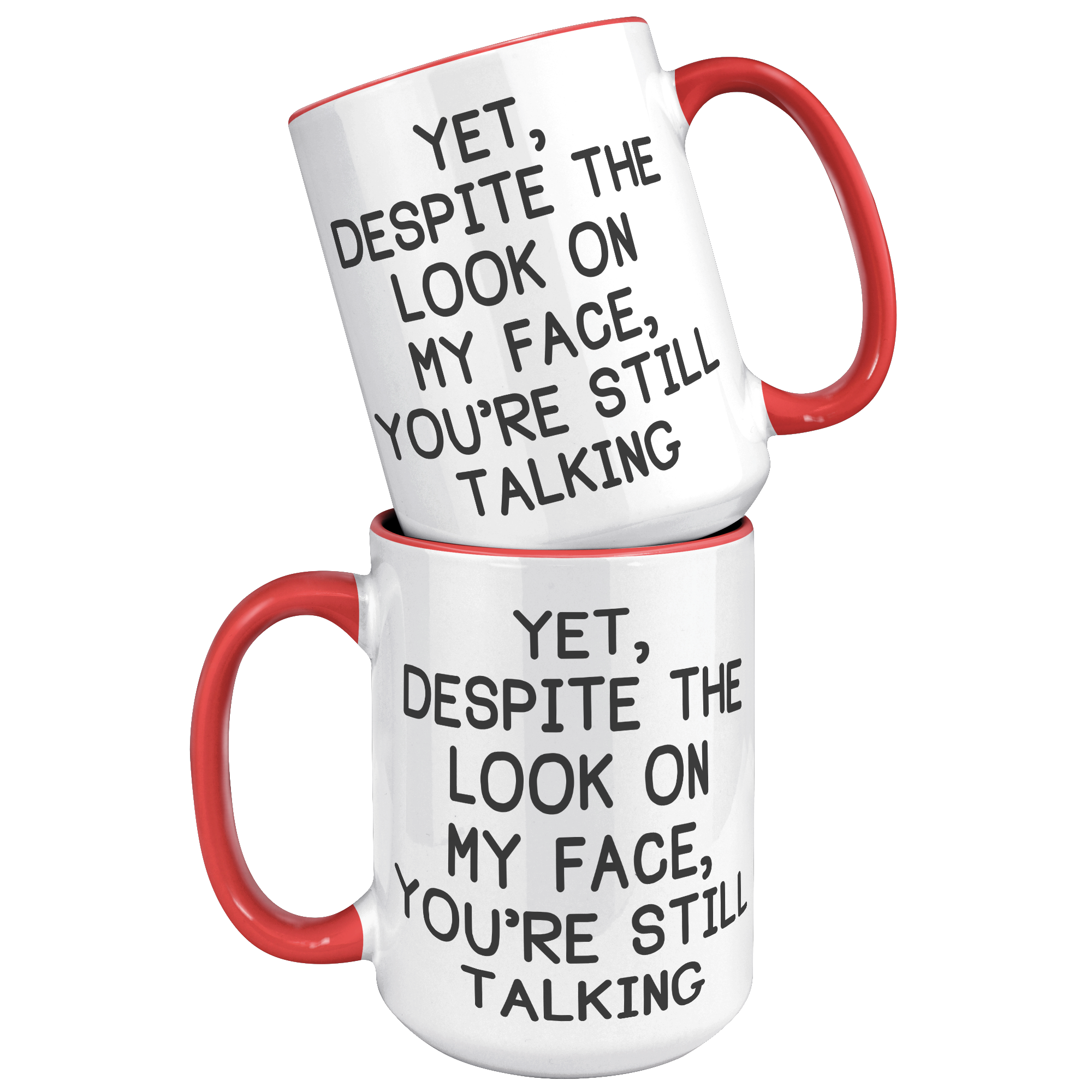 15oz_Accent_Mug_-_Despite_The_Look_On_My_15oz_Accent_FrontBack_Red_Mockup.png