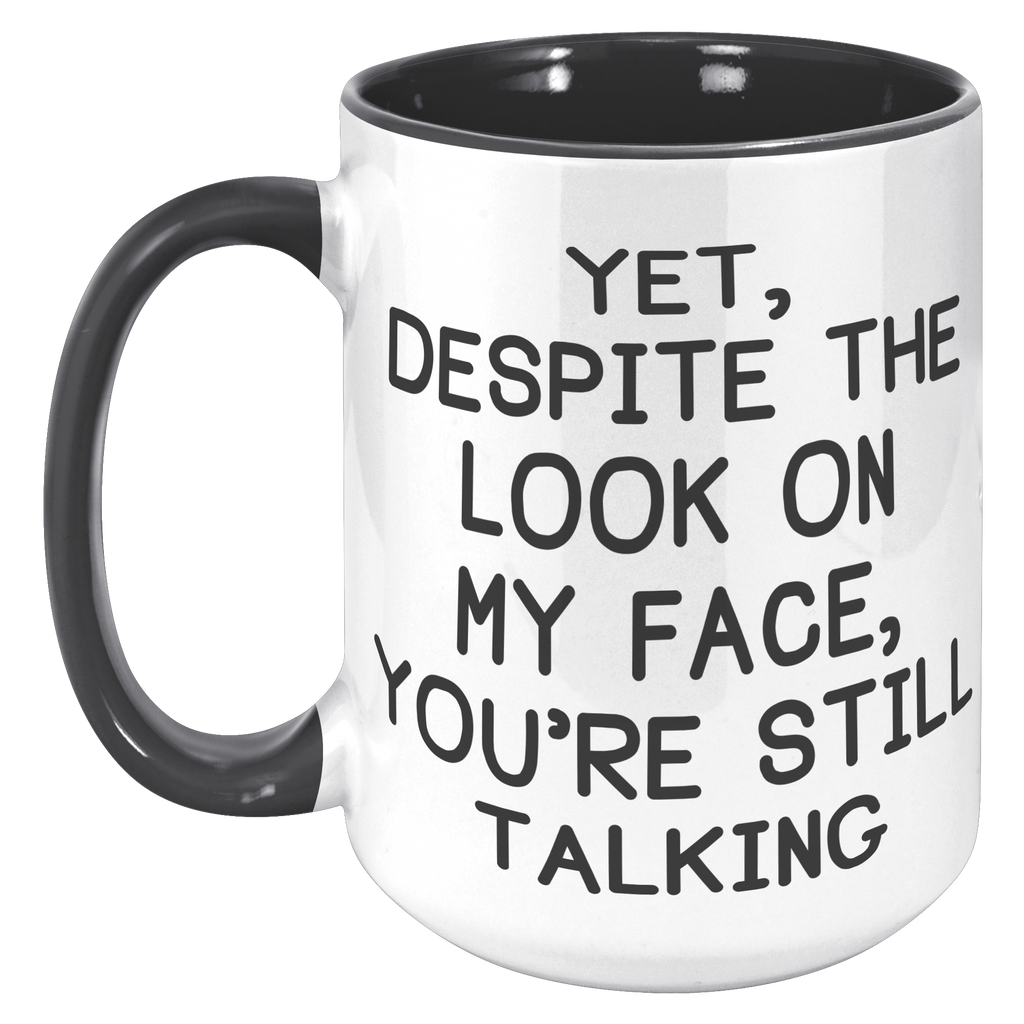 15oz_Accent_Mug_-_Despite_The_Look_On_My_15oz_Accent_LH_Black_Mockup.png