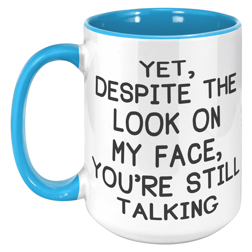 15oz_Accent_Mug_-_Despite_The_Look_On_My_15oz_Accent_LH_Blue_Mockup.png