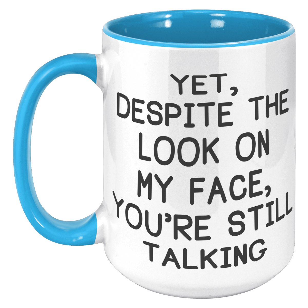15oz_Accent_Mug_-_Despite_The_Look_On_My_15oz_Accent_LH_Blue_Mockup.png