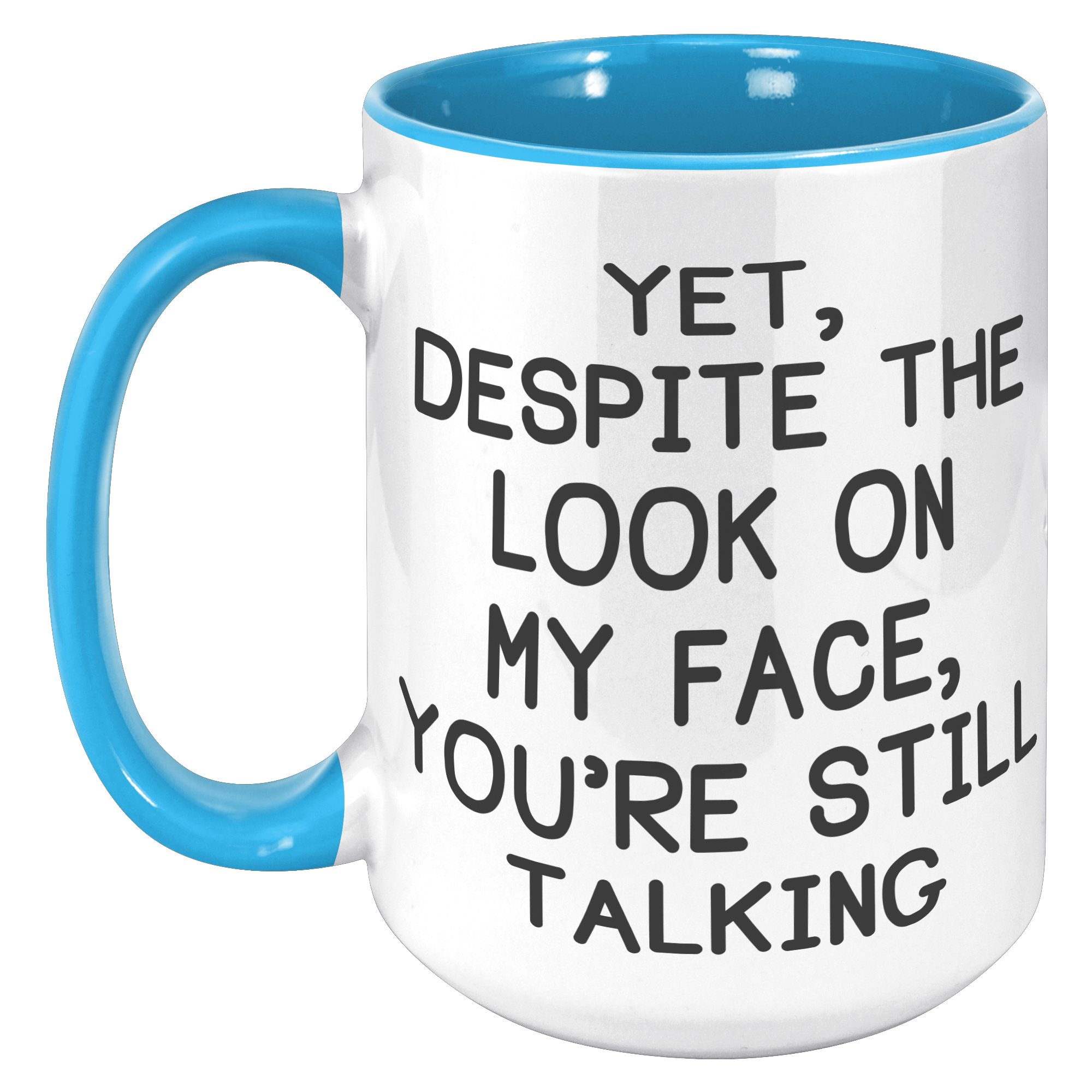 15oz_Accent_Mug_-_Despite_The_Look_On_My_15oz_Accent_LH_Blue_Mockup.png