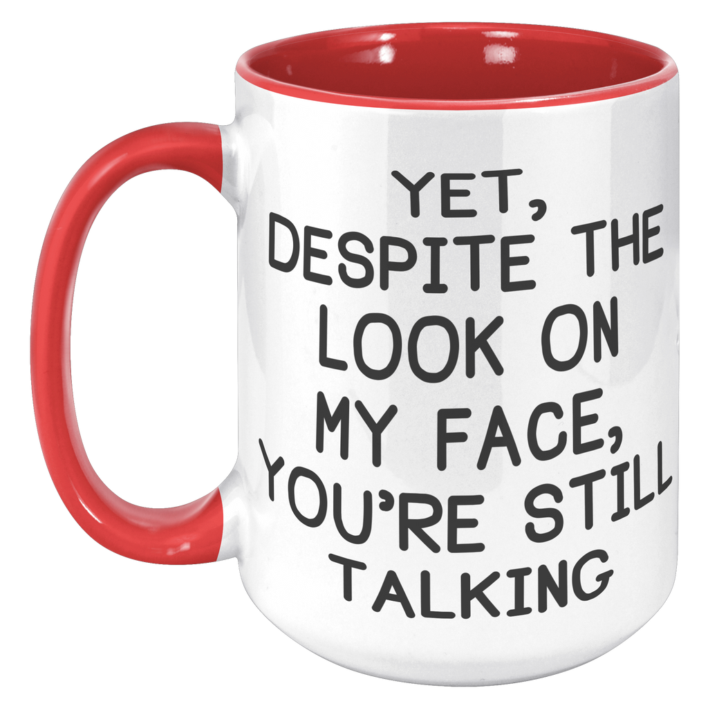 15oz_Accent_Mug_-_Despite_The_Look_On_My_15oz_Accent_LH_Red_Mockup.png