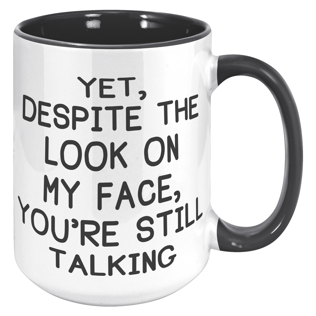15oz_Accent_Mug_-_Despite_The_Look_On_My_15oz_Accent_RH_Black_Mockup.png