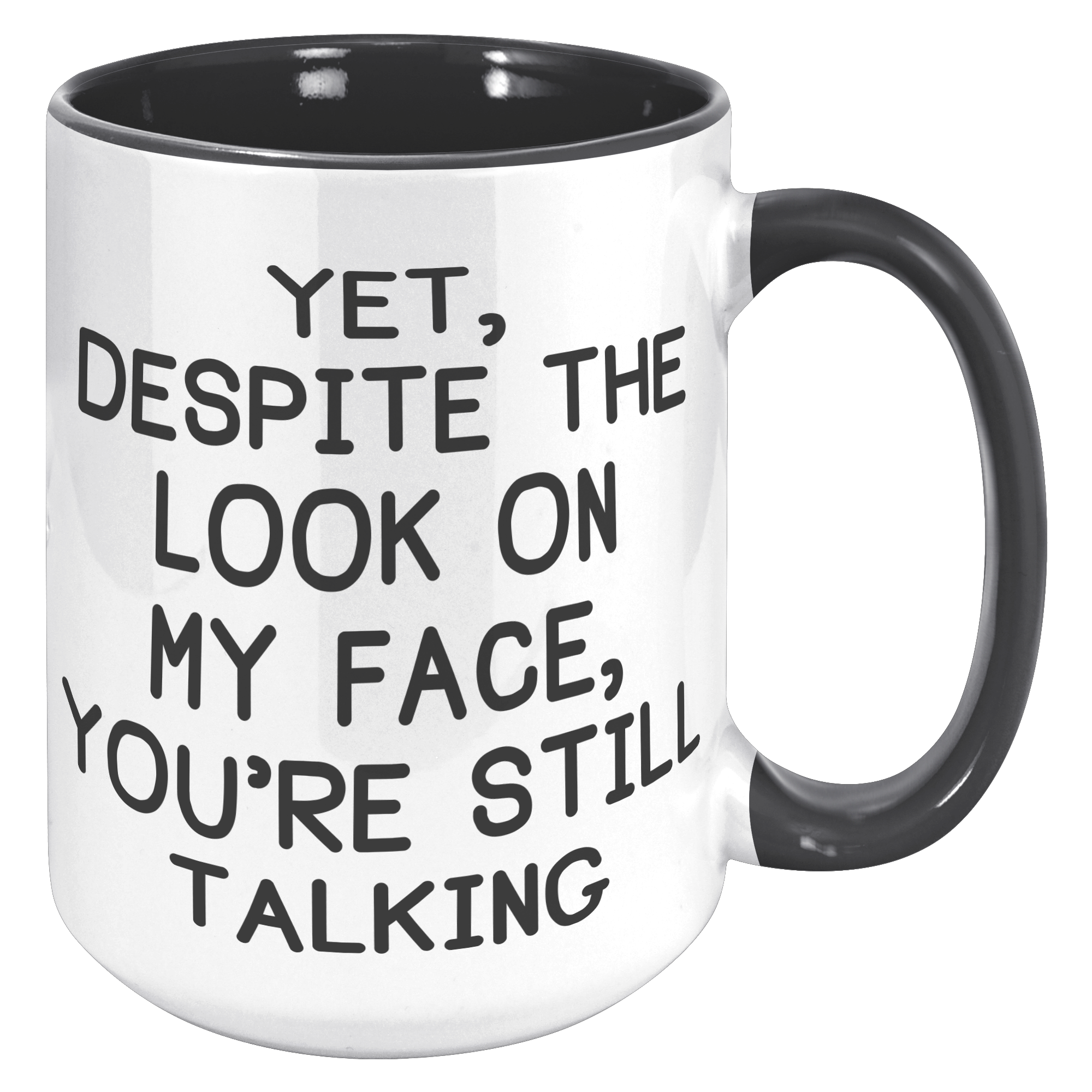 15oz_Accent_Mug_-_Despite_The_Look_On_My_15oz_Accent_RH_Black_Mockup.png