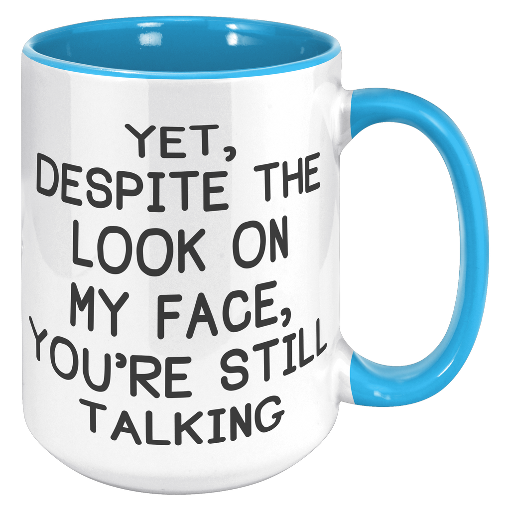 15oz_Accent_Mug_-_Despite_The_Look_On_My_15oz_Accent_RH_Blue_Mockup.png