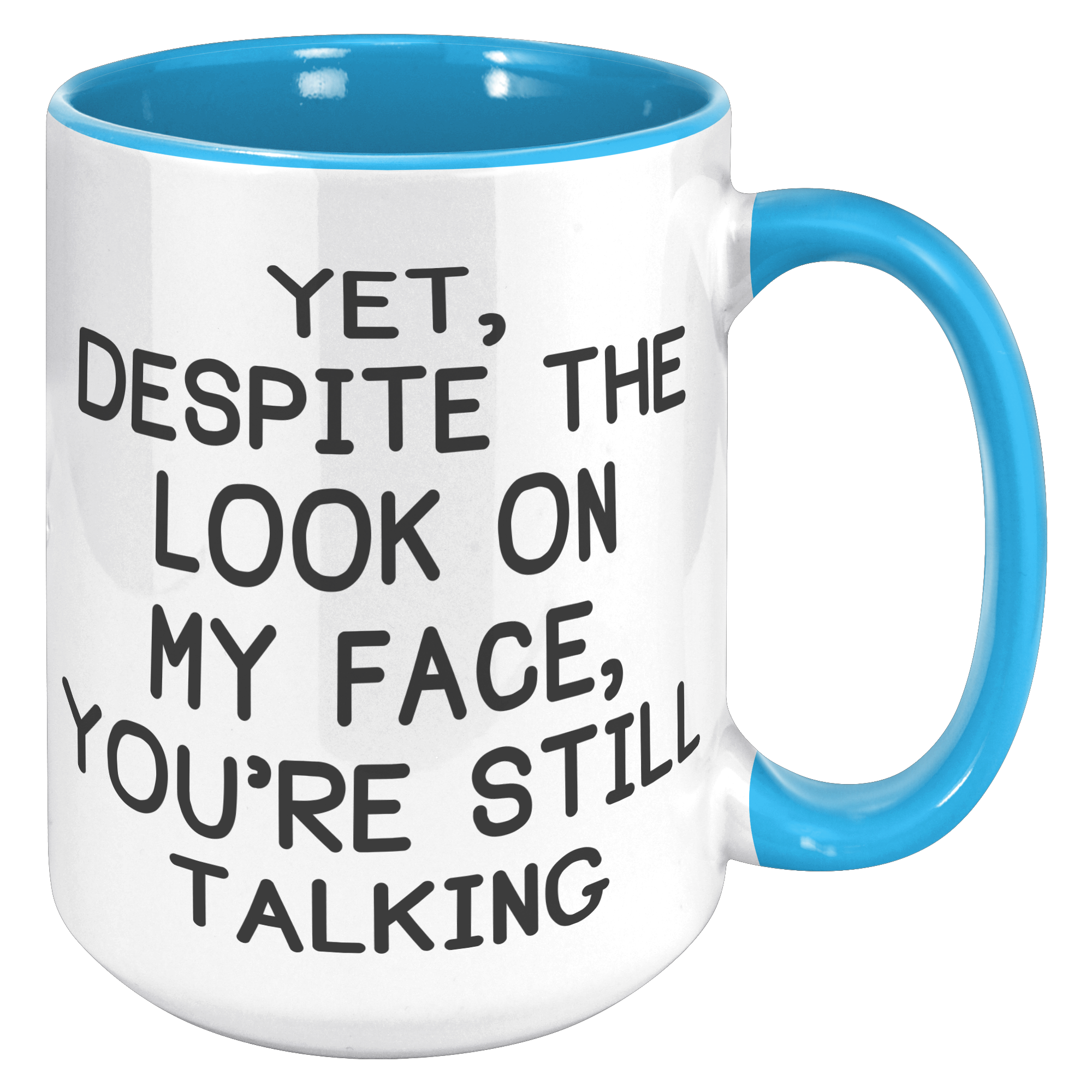 15oz_Accent_Mug_-_Despite_The_Look_On_My_15oz_Accent_RH_Blue_Mockup.png