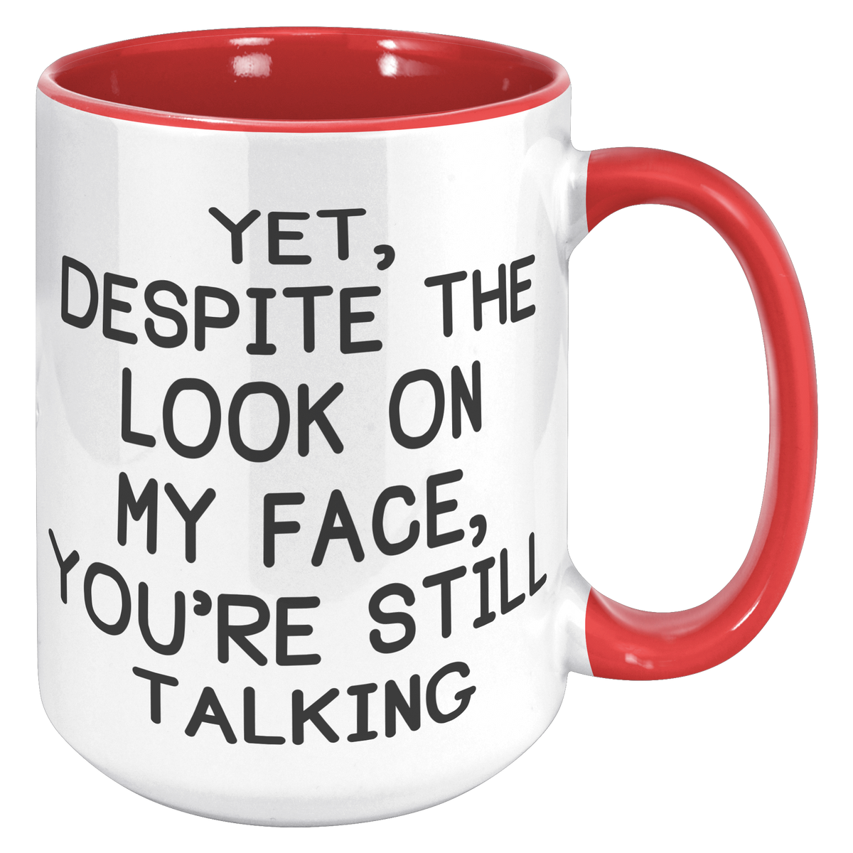 15oz_Accent_Mug_-_Despite_The_Look_On_My_15oz_Accent_RH_Red_Mockup.png