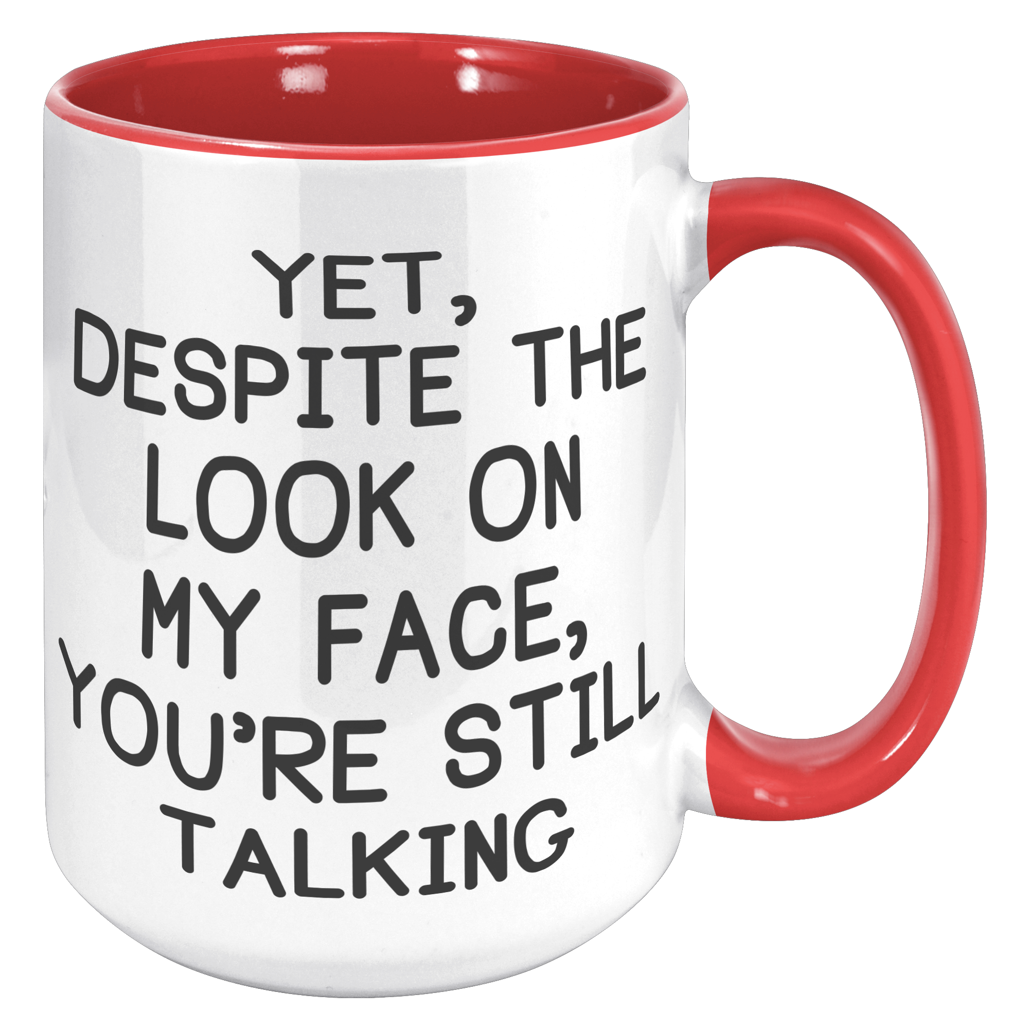 15oz_Accent_Mug_-_Despite_The_Look_On_My_15oz_Accent_RH_Red_Mockup.png
