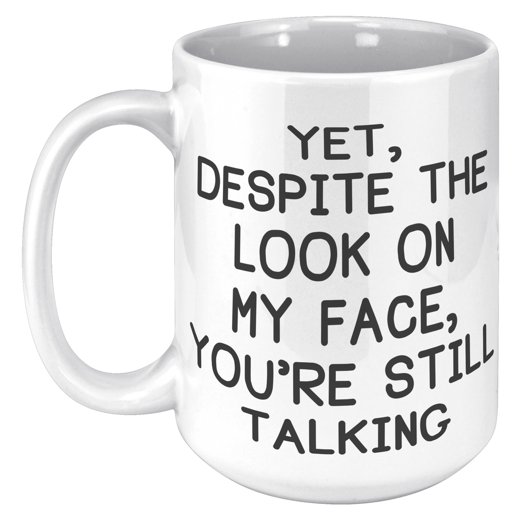 15oz_Accent_Mug_-_Despite_The_Look_On_My_15oz_LH_Mockup.png