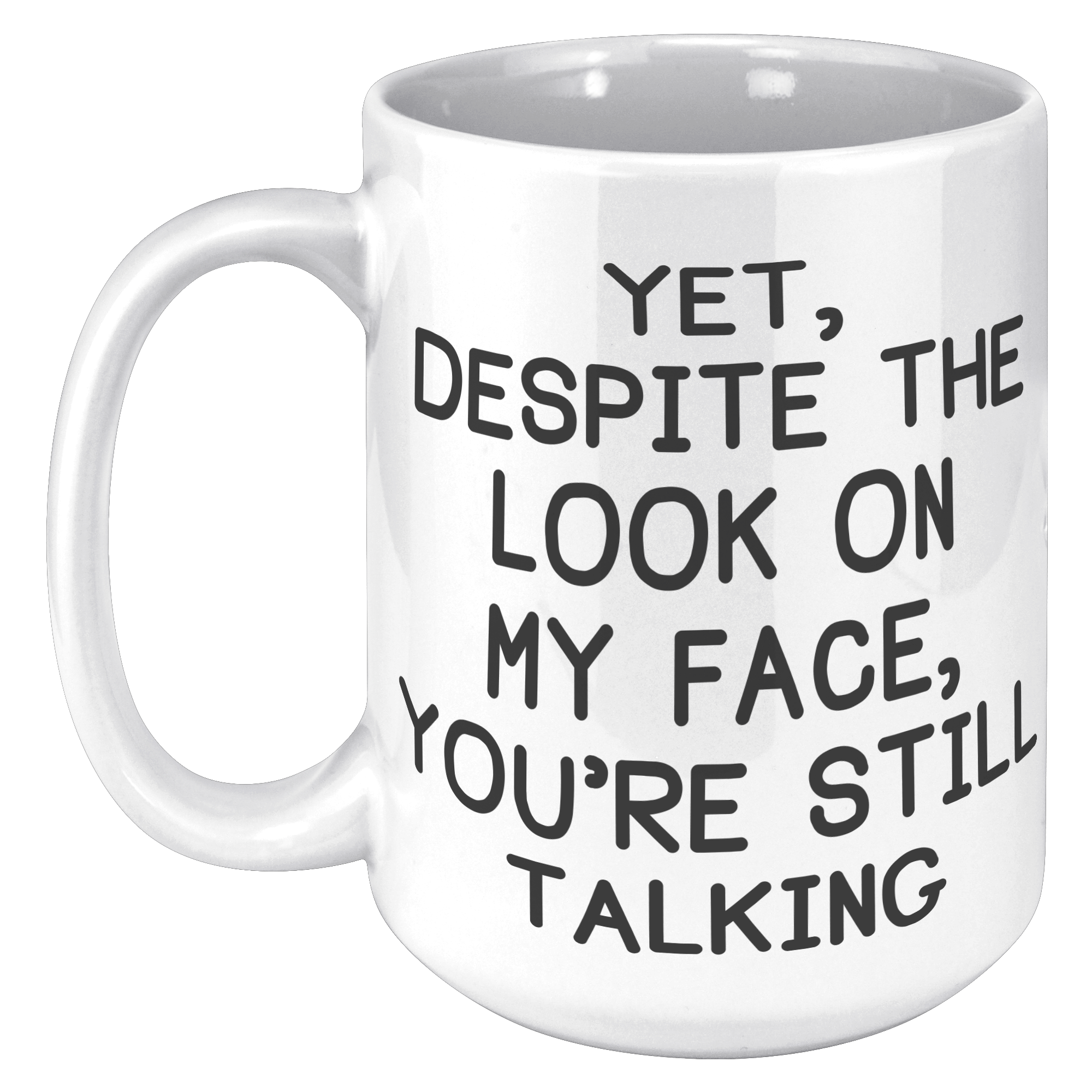 15oz_Accent_Mug_-_Despite_The_Look_On_My_15oz_LH_Mockup.png