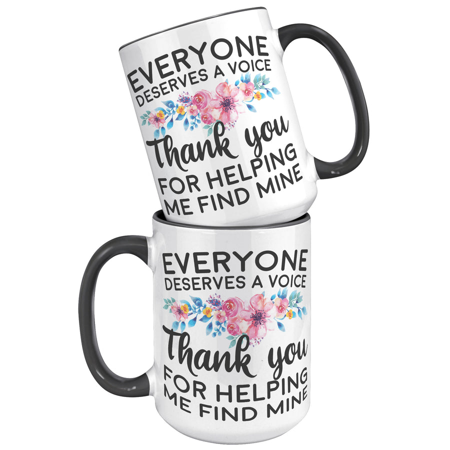 15oz Accent Mug - Everyone Deserves a Voice Speech Therapist