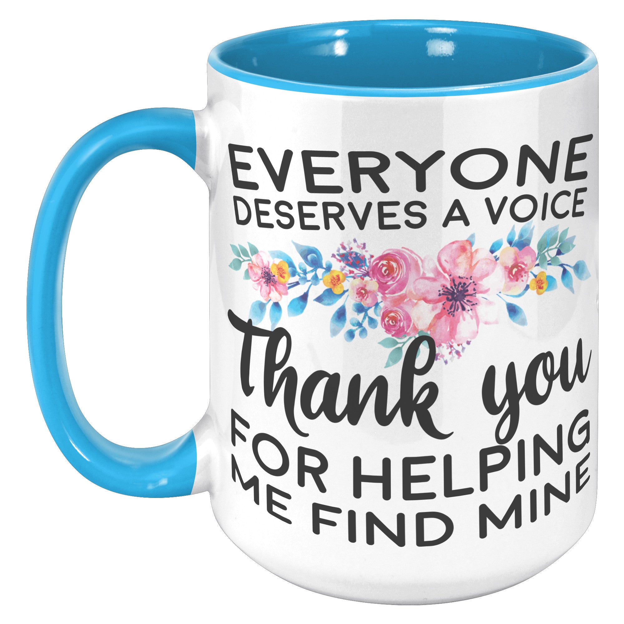 15oz Accent Mug - Everyone Deserves a Voice Speech Therapist