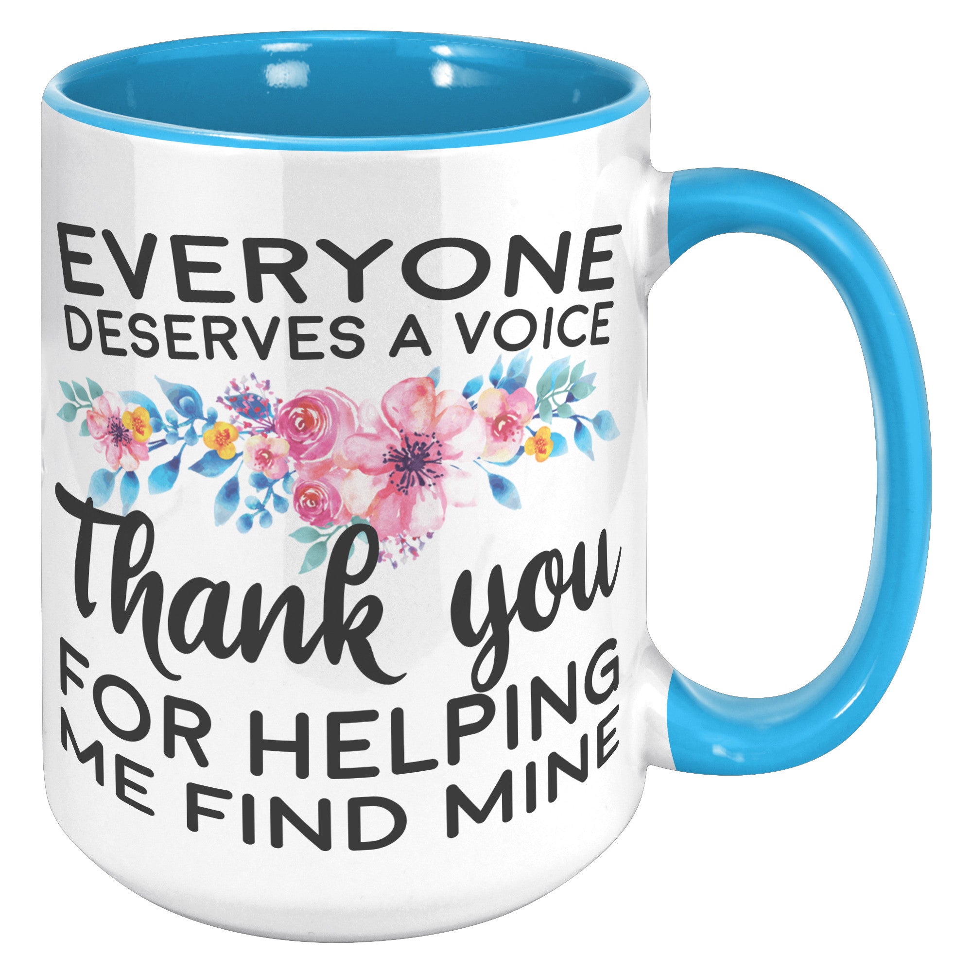 15oz Accent Mug - Everyone Deserves a Voice Speech Therapist