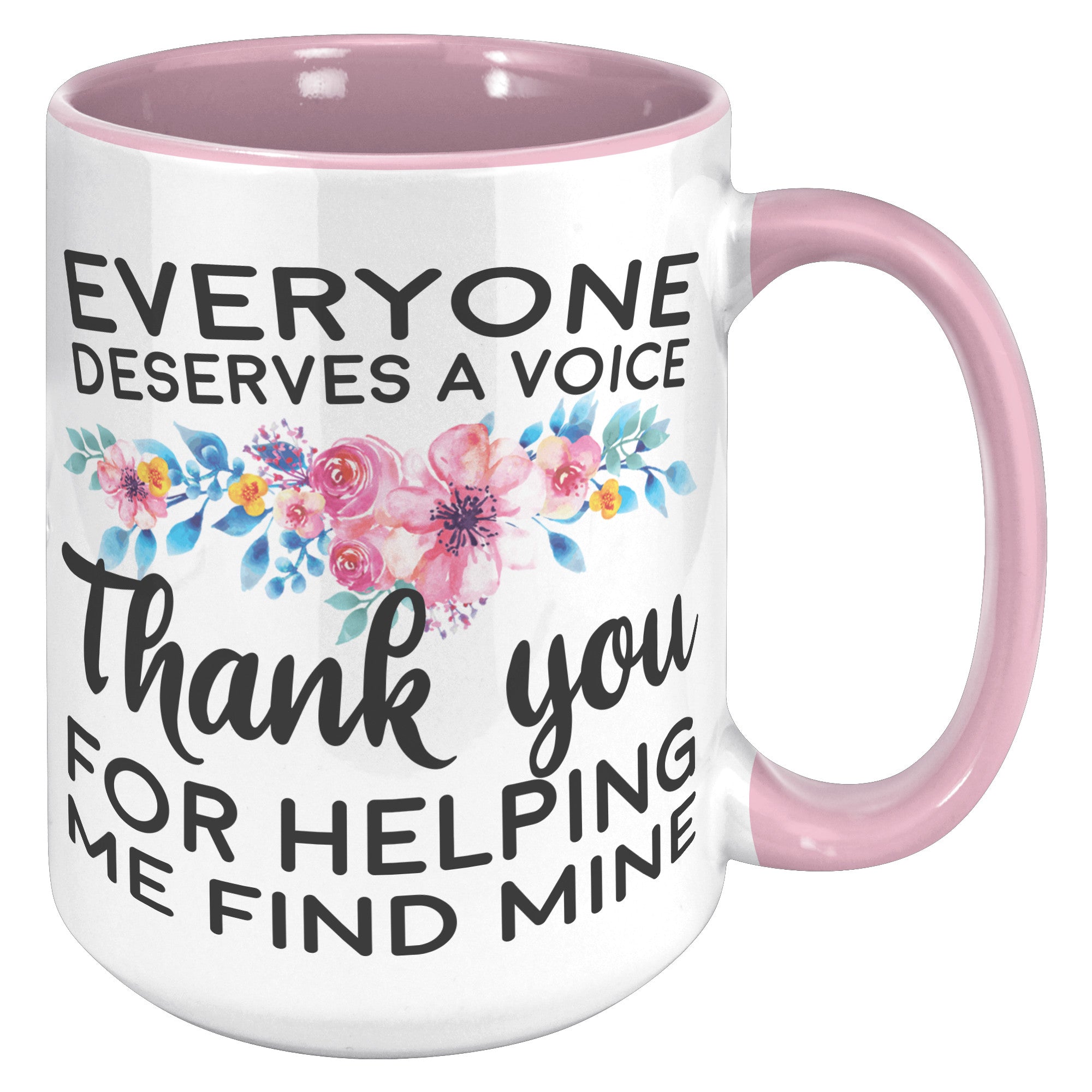 15oz Accent Mug - Everyone Deserves a Voice Speech Therapist