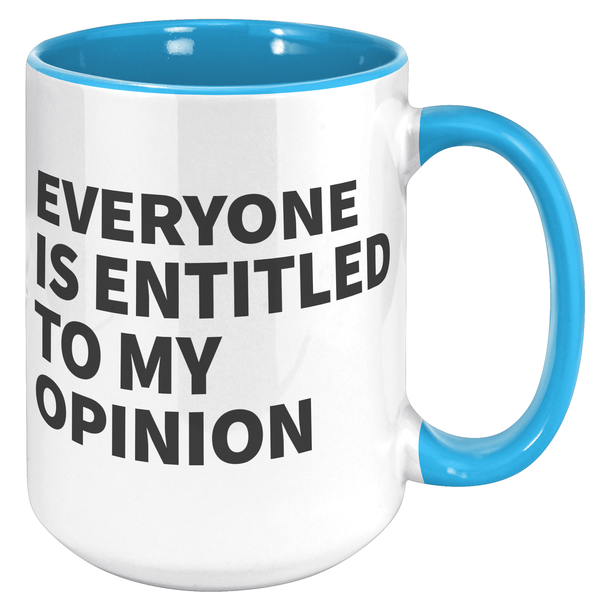 15oz_Accent_Mug_-_Everyone_Is_Entitled_T_15oz_Accent_RH_Blue_Mockup.png