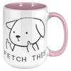 15oz Accent Mug - Fetch This Dog