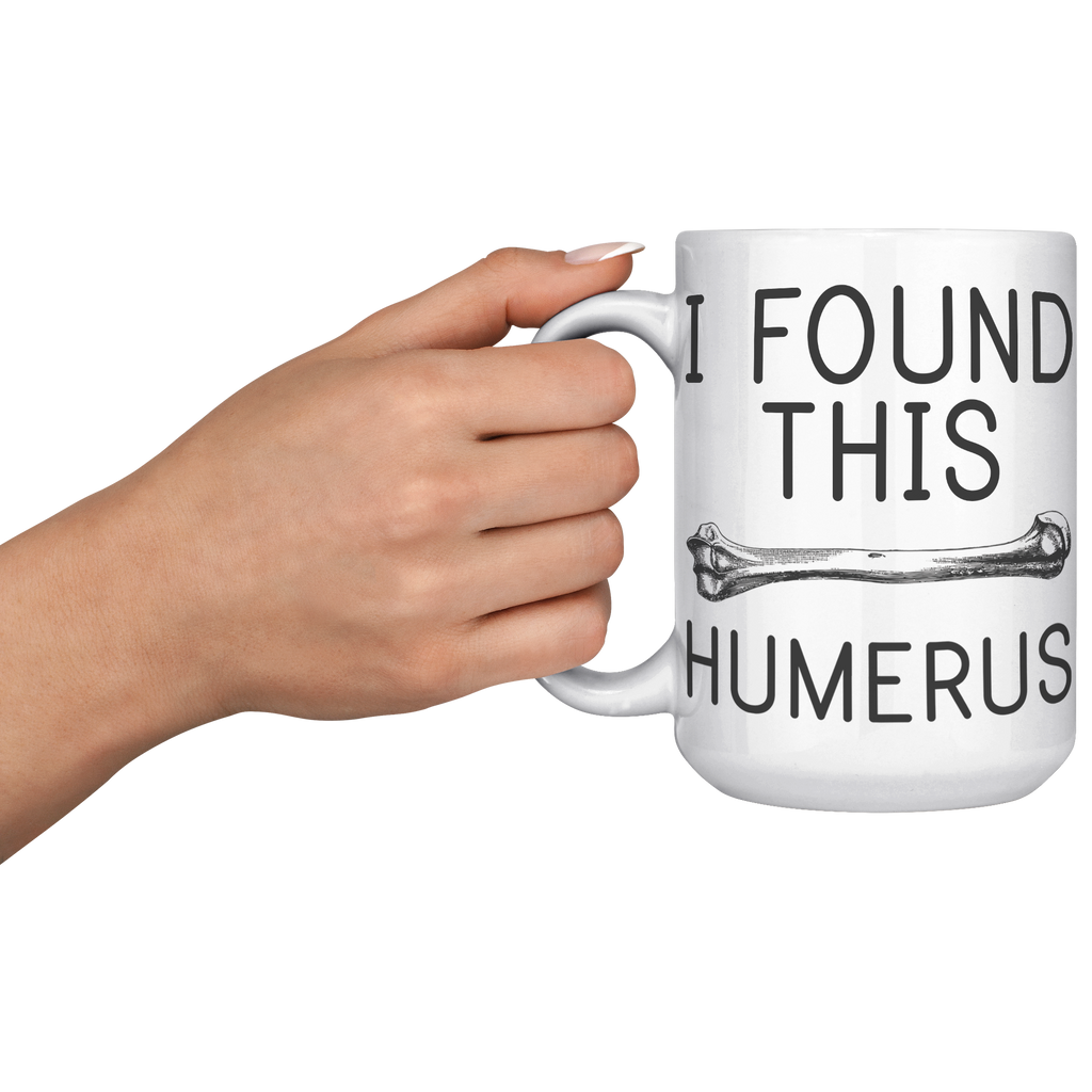 15oz_Accent_Mug_-_Found_This_Humerus_LH_Model_Mockup.png