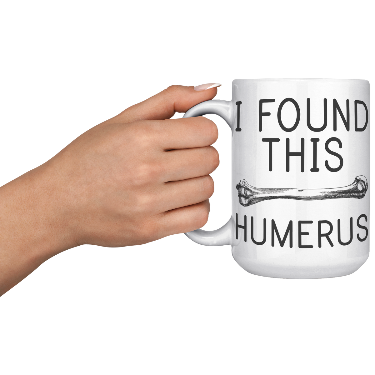 15oz_Accent_Mug_-_Found_This_Humerus_LH_Model_Mockup.png