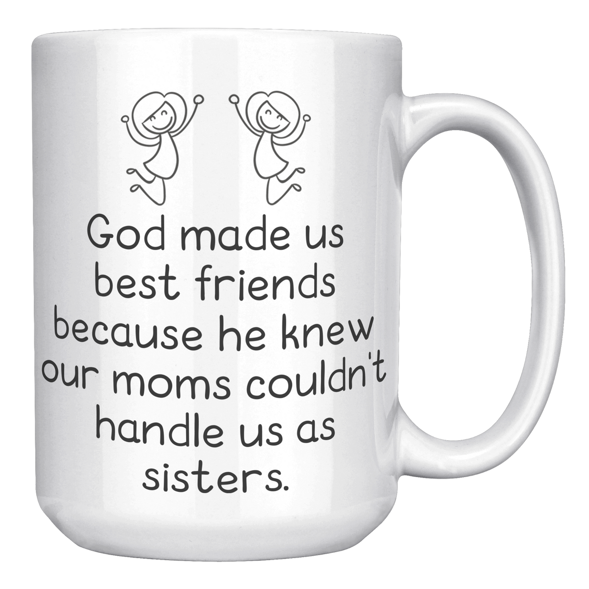 15oz_Accent_Mug_-_God_Made_Us_Best_Frien_White_RH_Mockup.png
