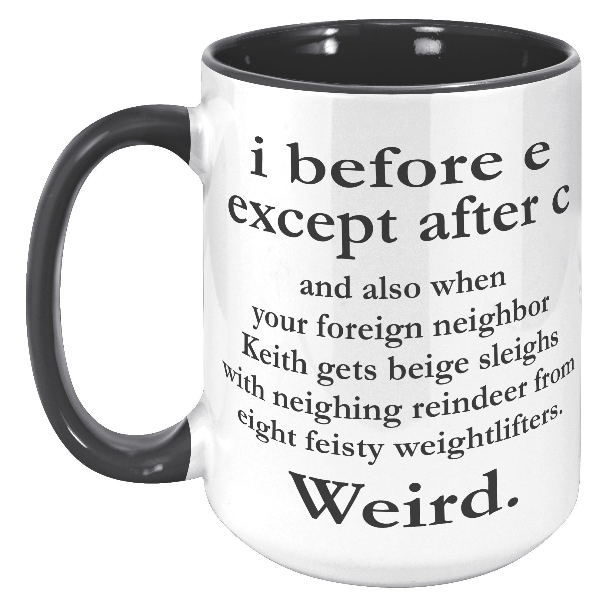 15oz Accent Mug - I Before E Mug