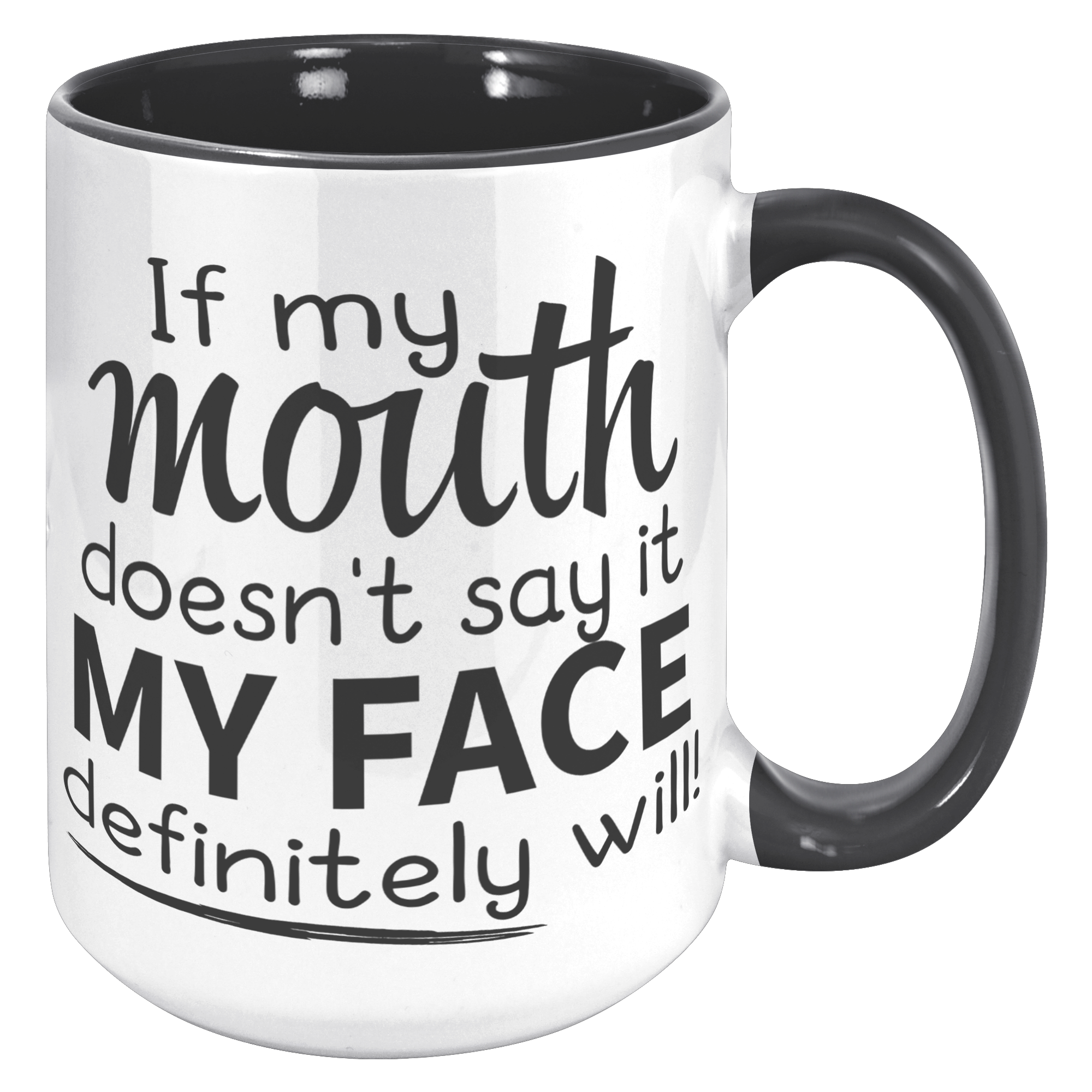 15oz_Accent_Mug_-_If_My_Mouth_Doesnt_Sa_15oz_Accent_RH_Black_Mockup.png