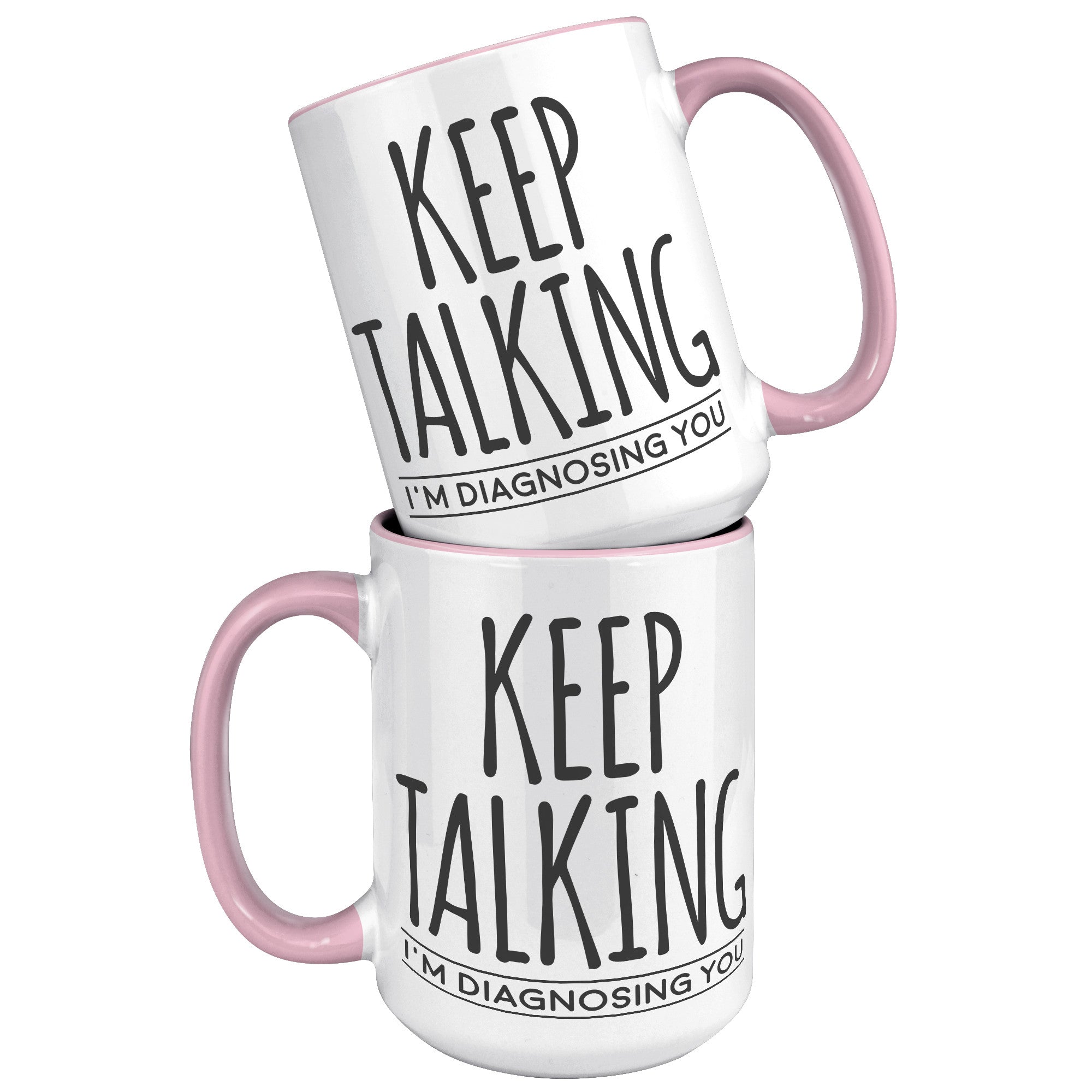 15oz Accent Mug - Keep Talking Diagnosing You