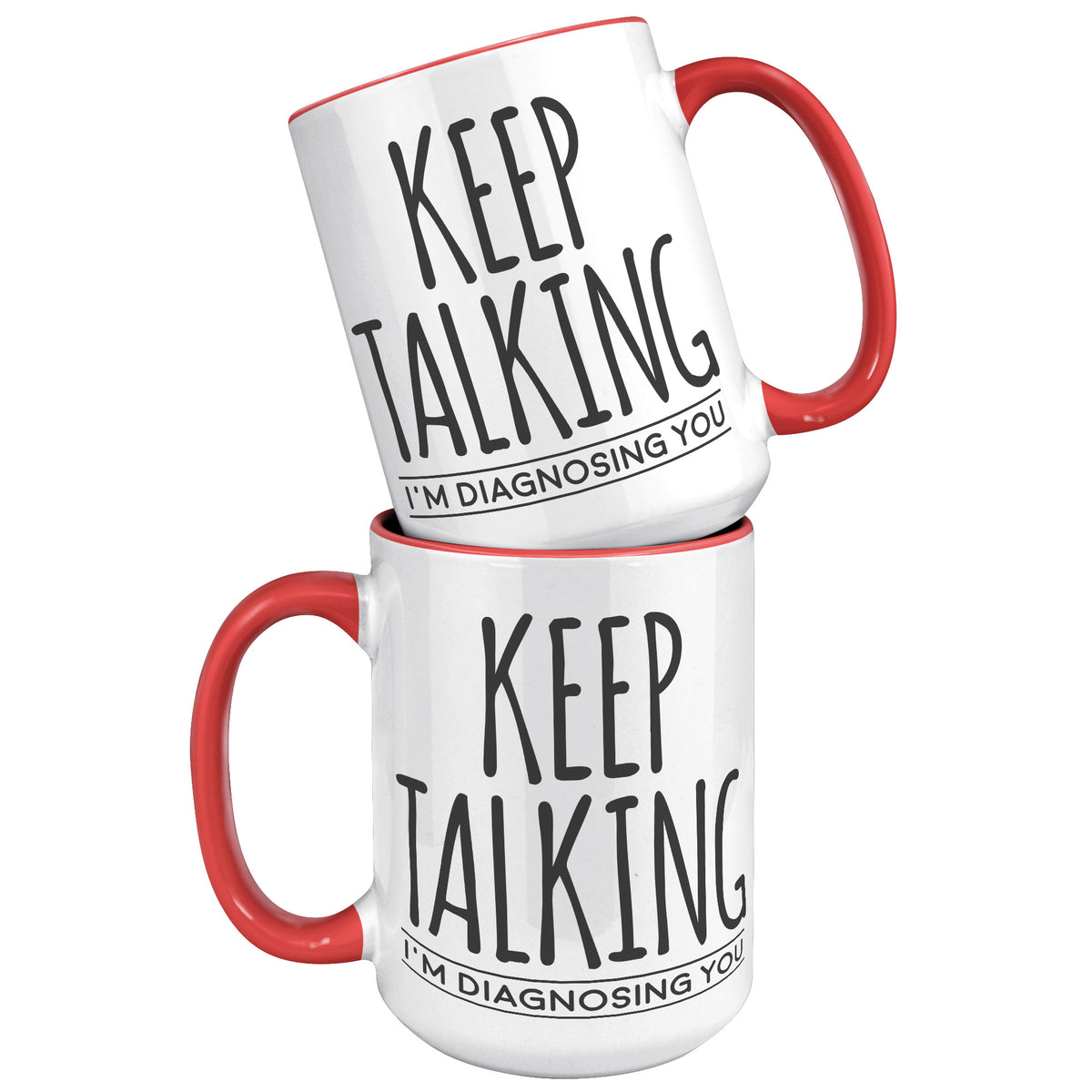 15oz Accent Mug - Keep Talking Diagnosing You