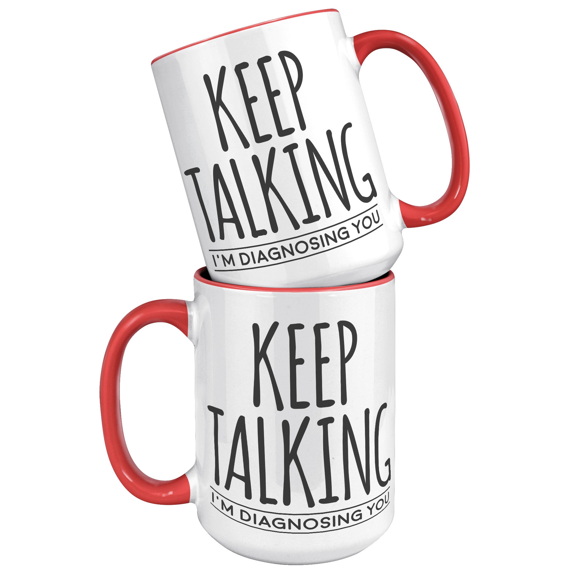 15oz Accent Mug - Keep Talking Diagnosing You