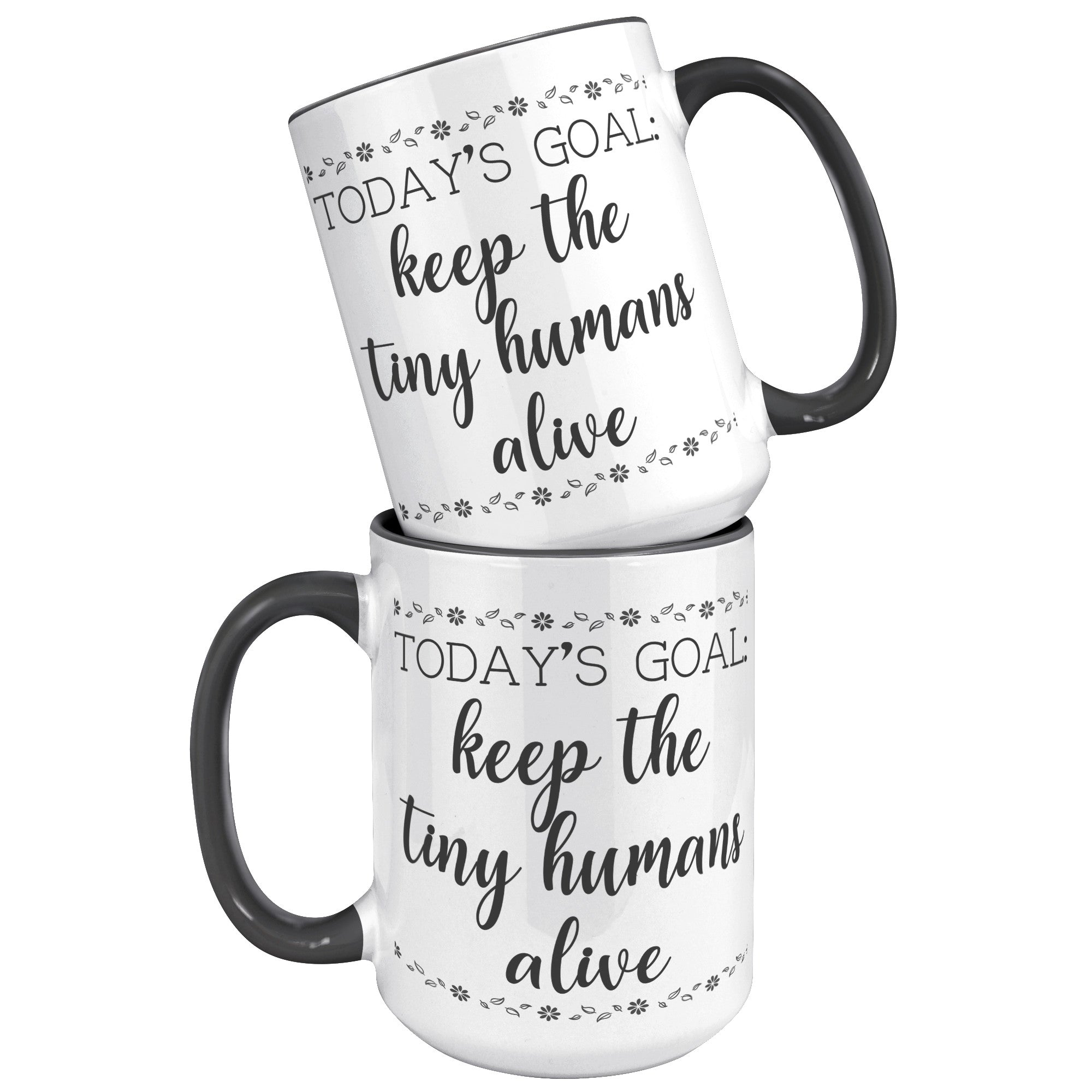 15oz Accent Mug - Keep The Tiny Humans Alive