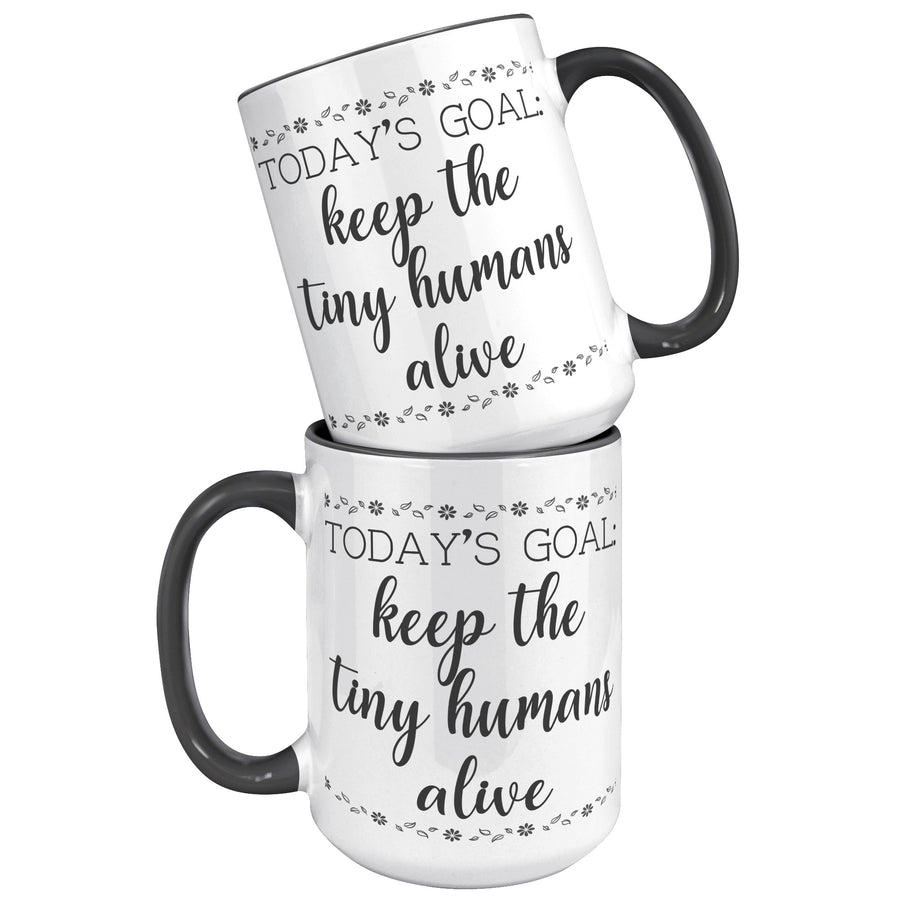 15oz Accent Mug - Keep The Tiny Humans Alive