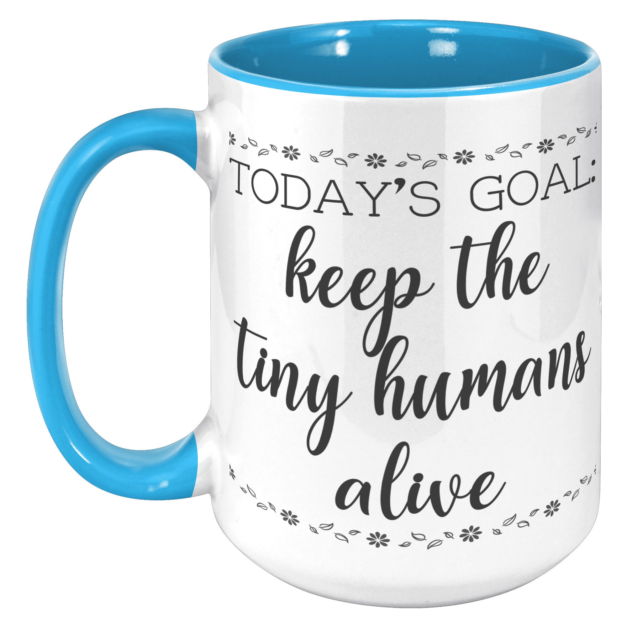 15oz Accent Mug - Keep The Tiny Humans Alive