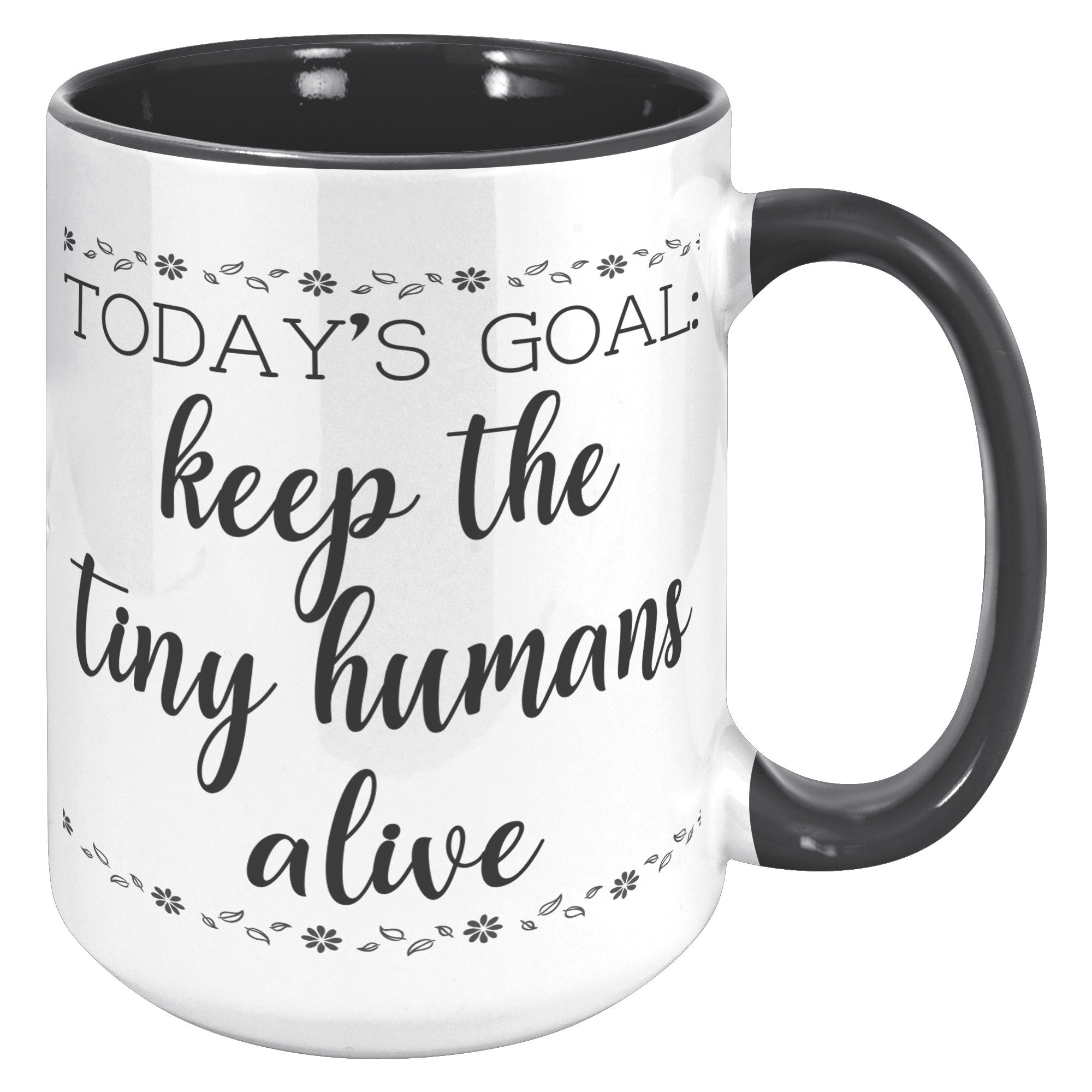 15oz Accent Mug - Keep The Tiny Humans Alive