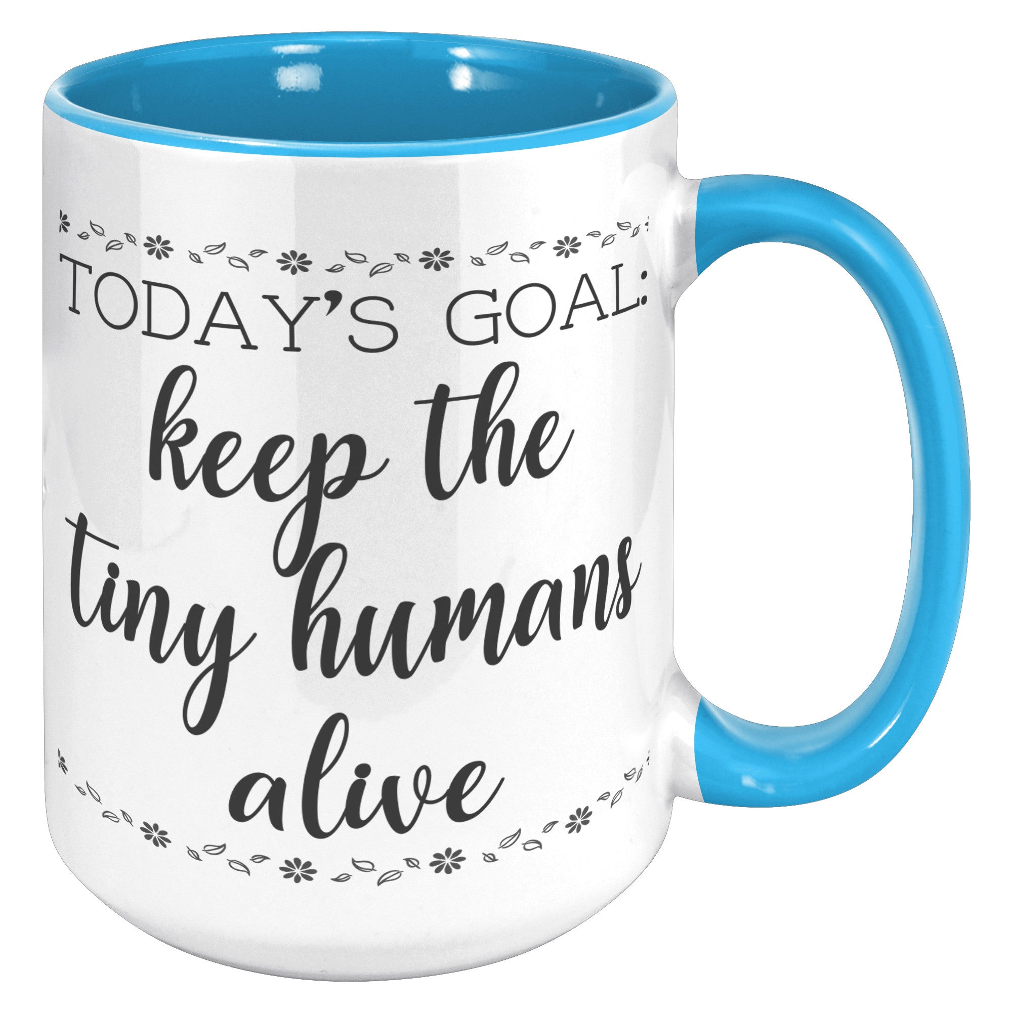 15oz Accent Mug - Keep The Tiny Humans Alive