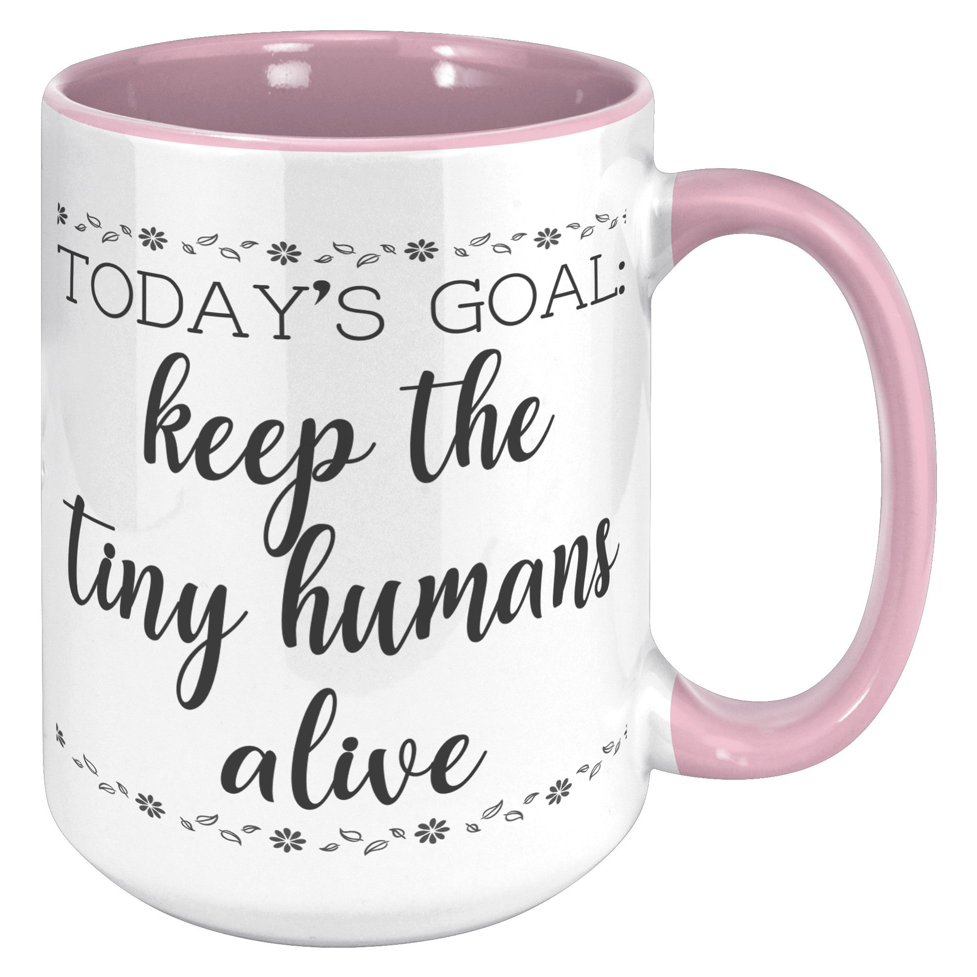 15oz Accent Mug - Keep The Tiny Humans Alive