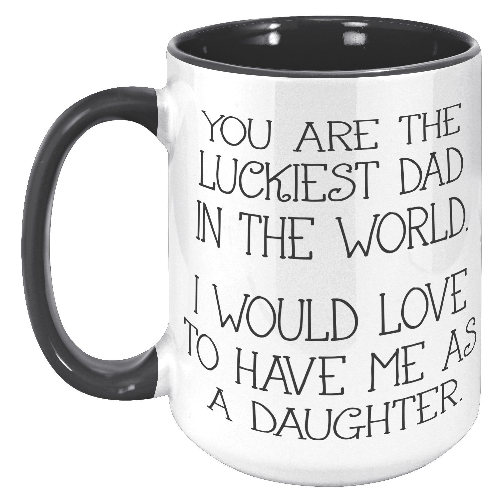 15oz Accent Mug - Luckiest Dad Daughter