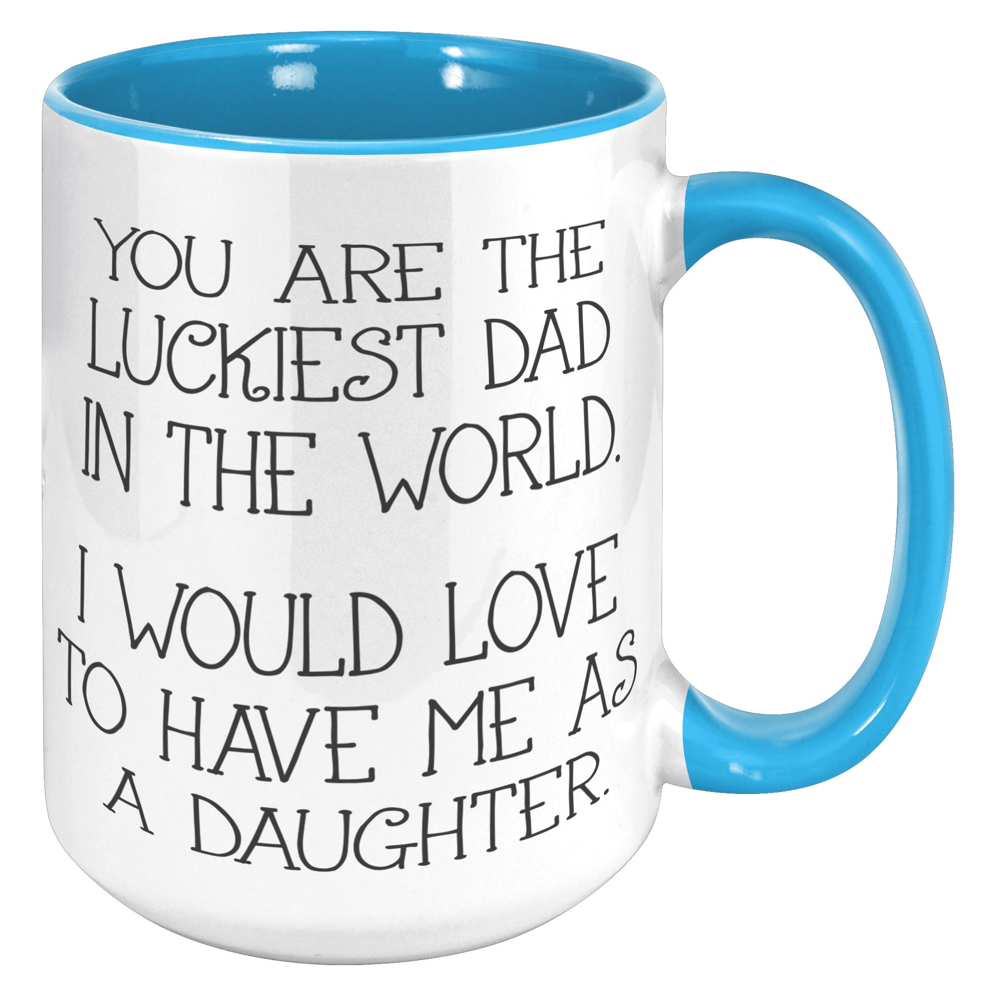 15oz Accent Mug - Luckiest Dad Daughter
