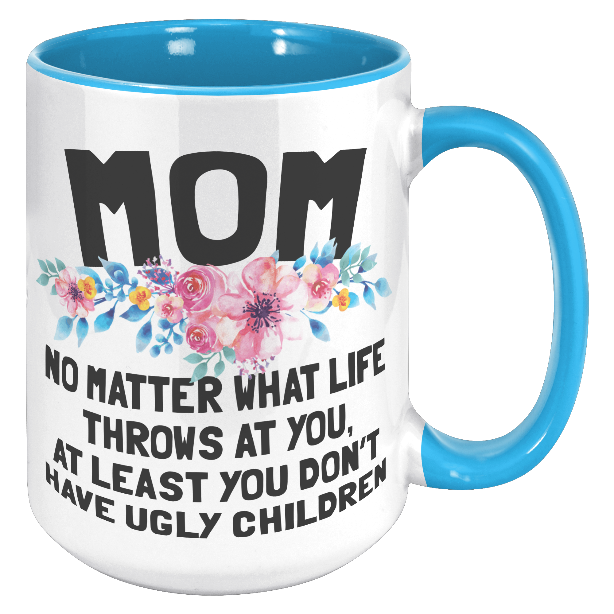 15oz_Accent_Mug_-_Mom_Ugly_Children_15oz_Accent_RH_Blue_Mockup.png