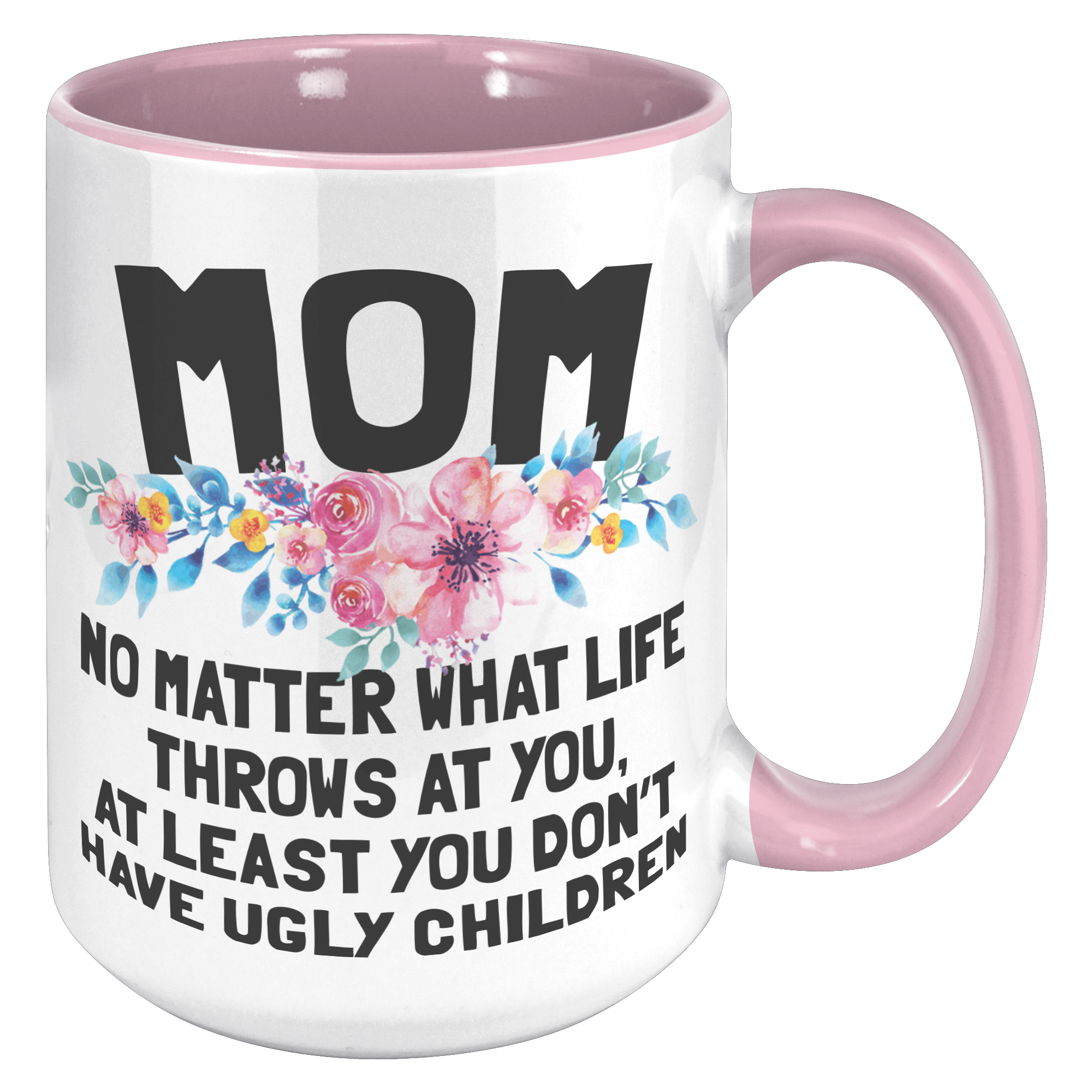 15oz_Accent_Mug_-_Mom_Ugly_Children_15oz_Accent_RH_Pink_Mockup.png