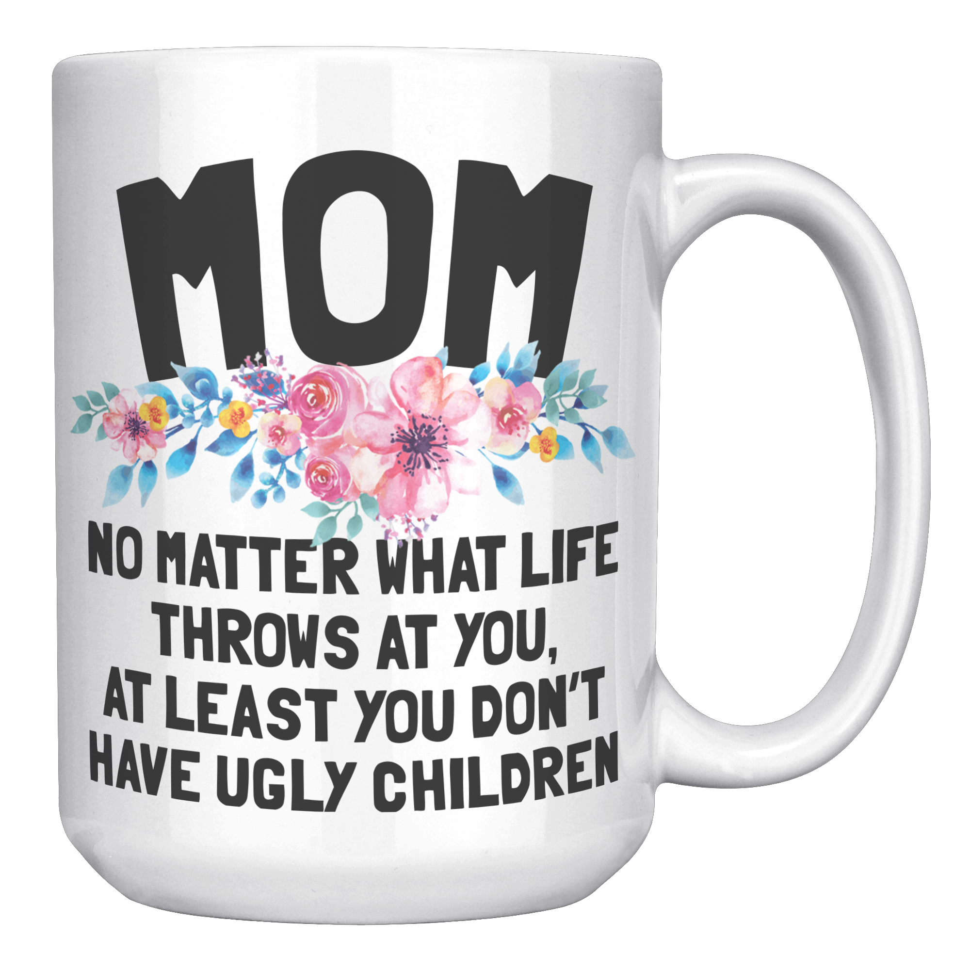 15oz_Accent_Mug_-_Mom_Ugly_Children_White_RH_Mockup.png