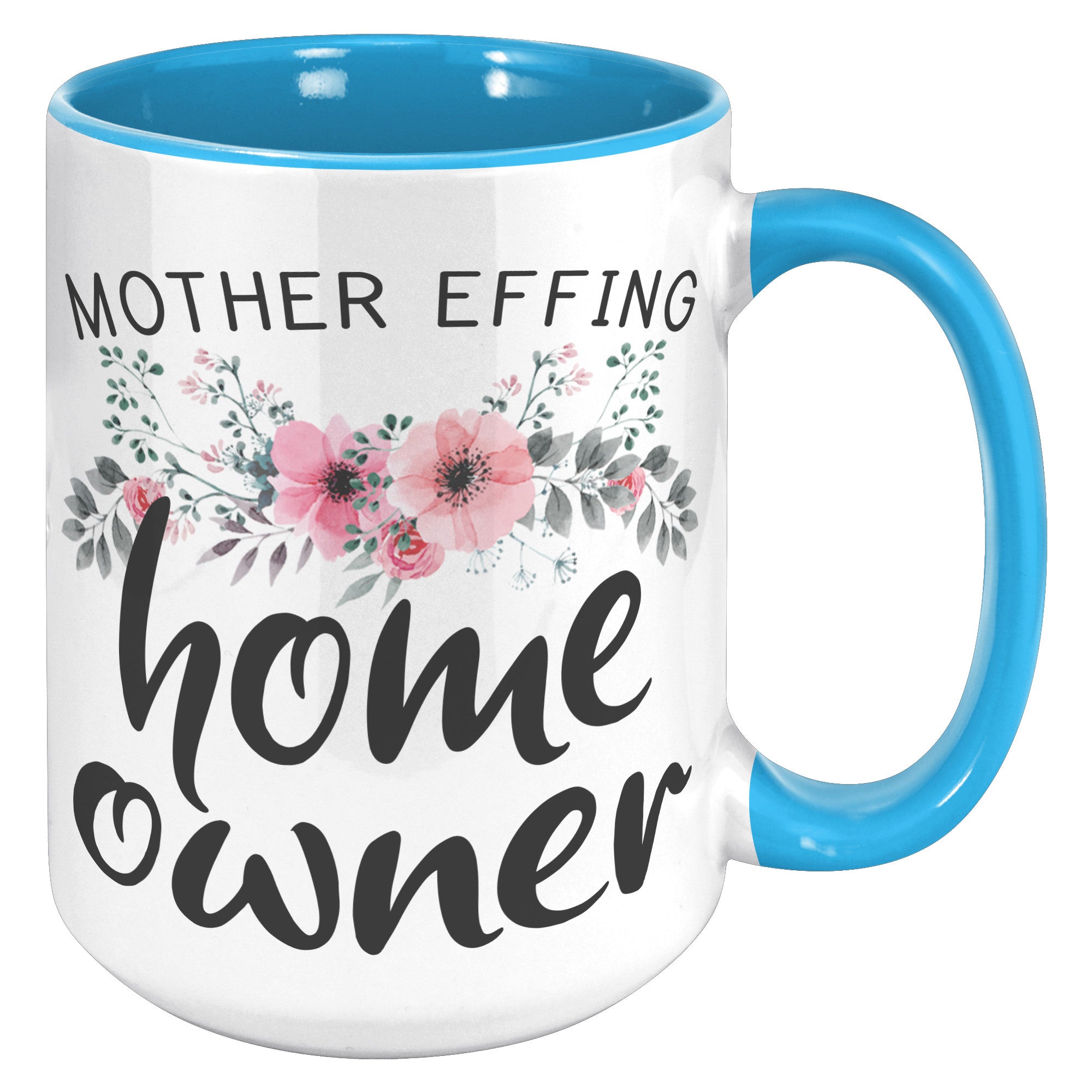 15oz Accent Mug - Mother Effing Home Owner