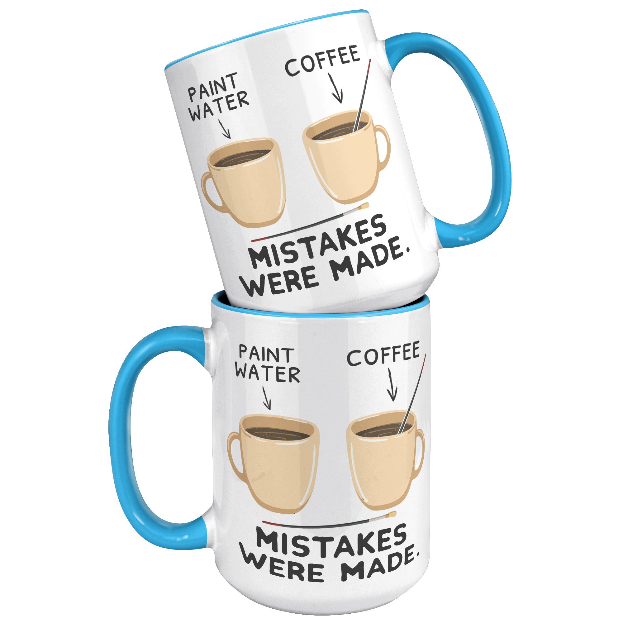 15oz Accent Mug - Paint Water Mistakes Were Made
