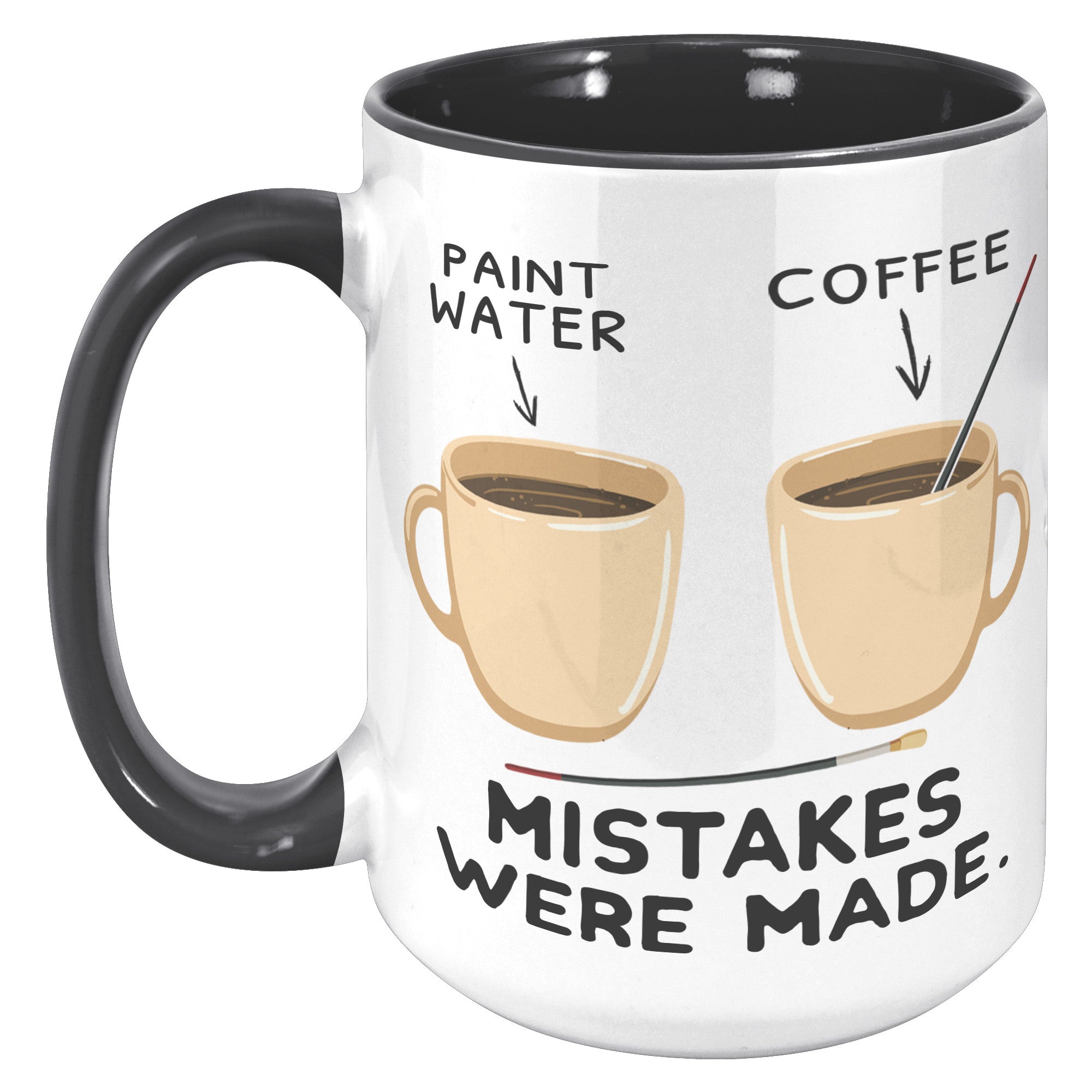 15oz Accent Mug - Paint Water Mistakes Were Made