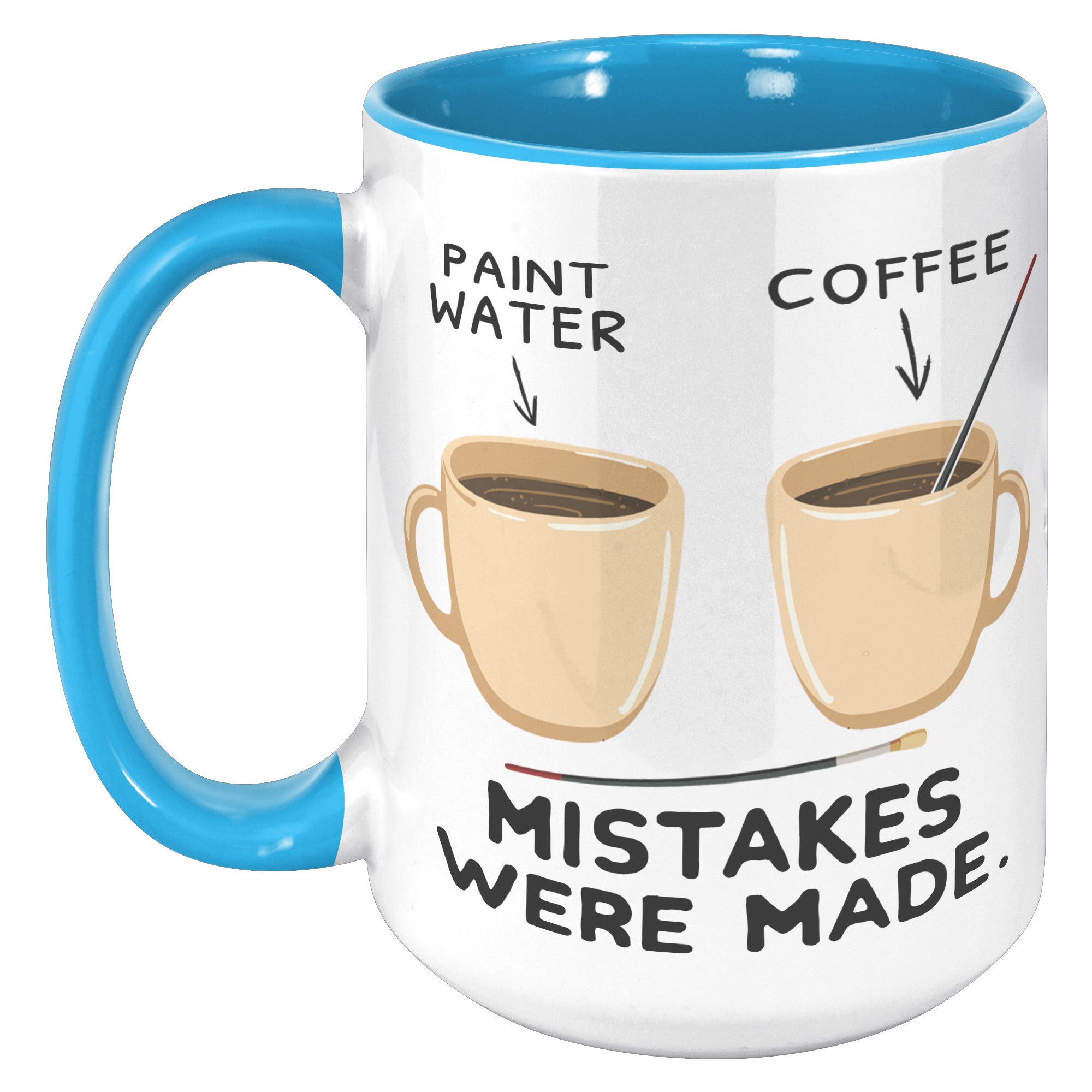 15oz Accent Mug - Paint Water Mistakes Were Made