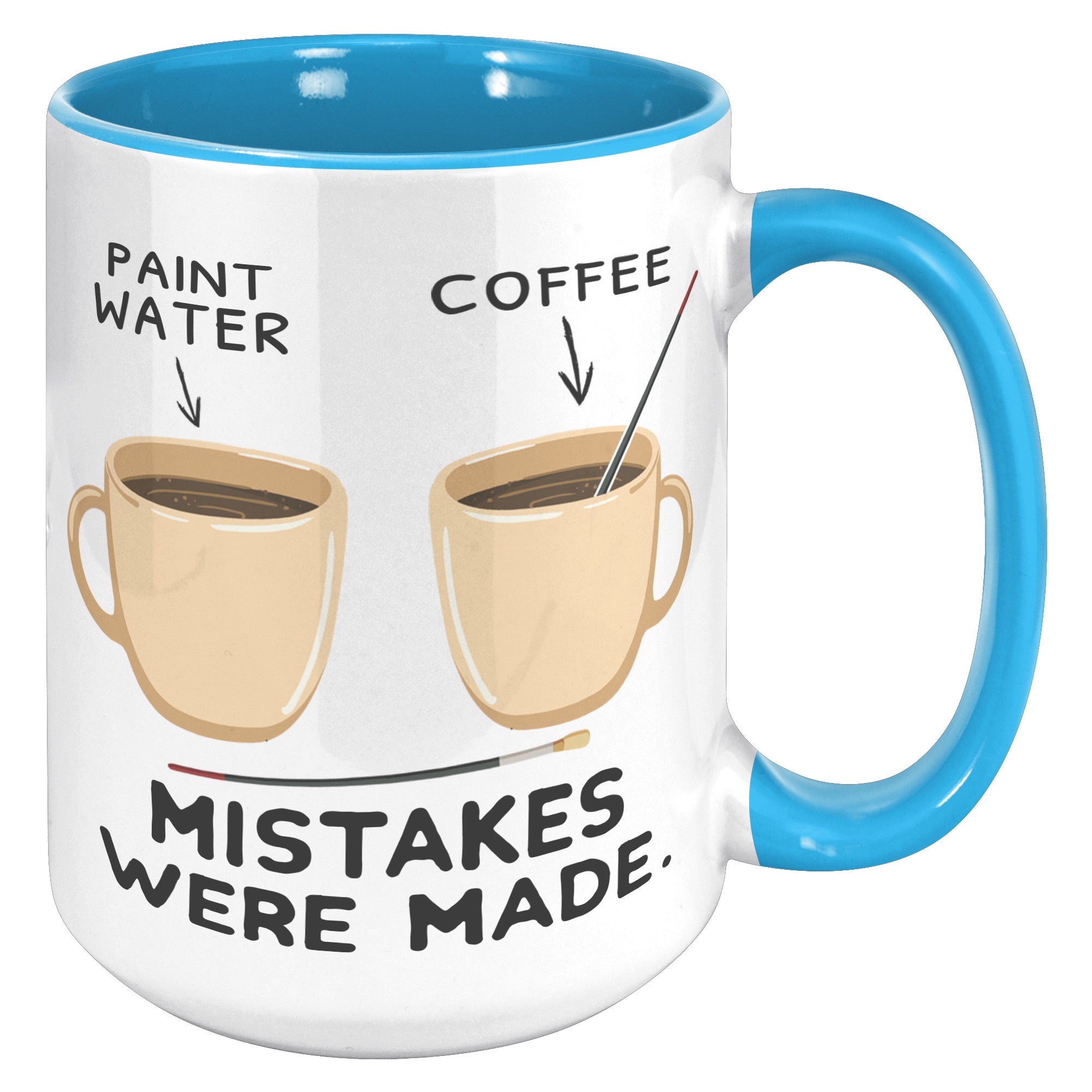 15oz Accent Mug - Paint Water Mistakes Were Made