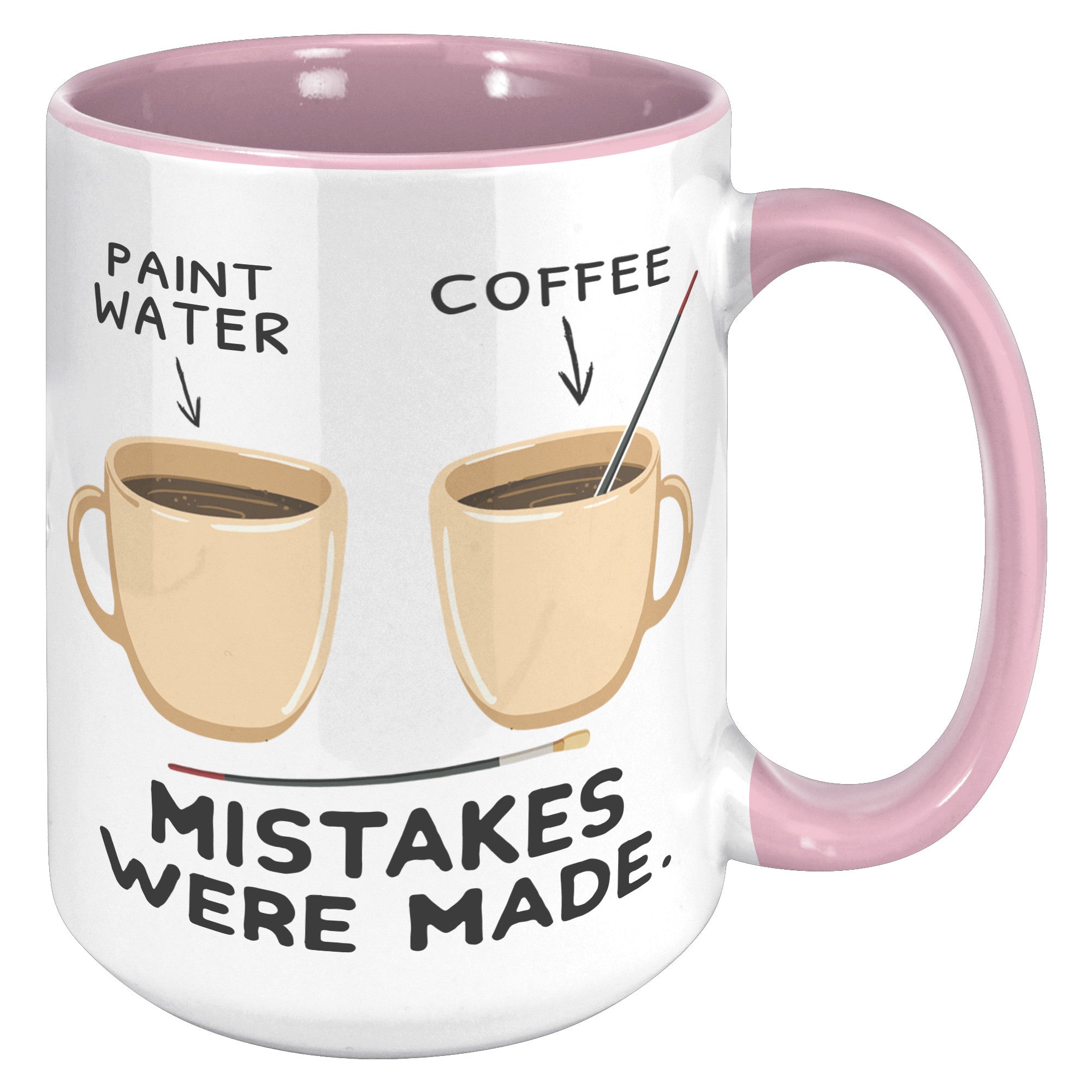 15oz Accent Mug - Paint Water Mistakes Were Made